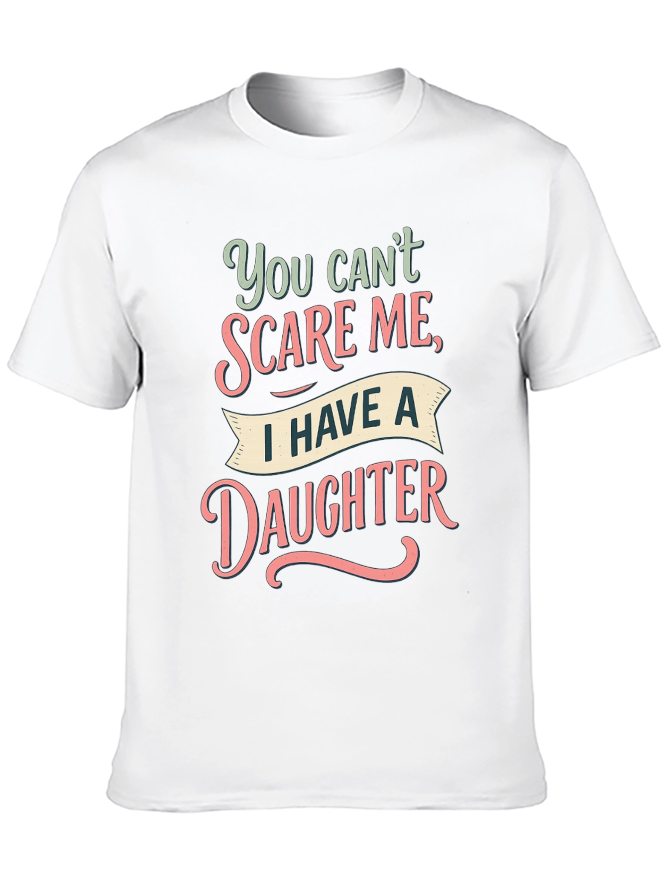 Dad You Cant Scare Me Daughter T-Shirt