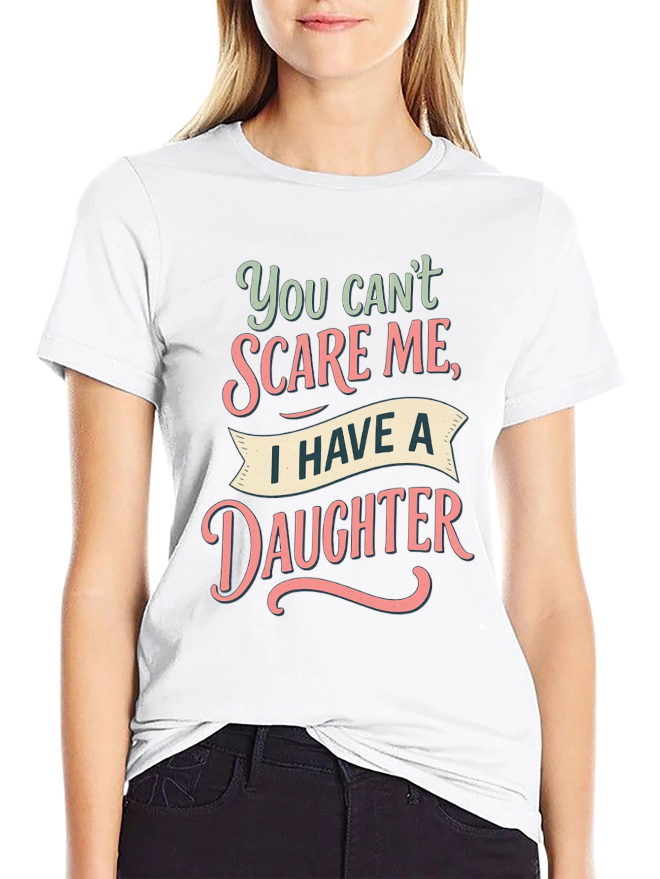 Dad You Cant Scare Me Daughter T-Shirt