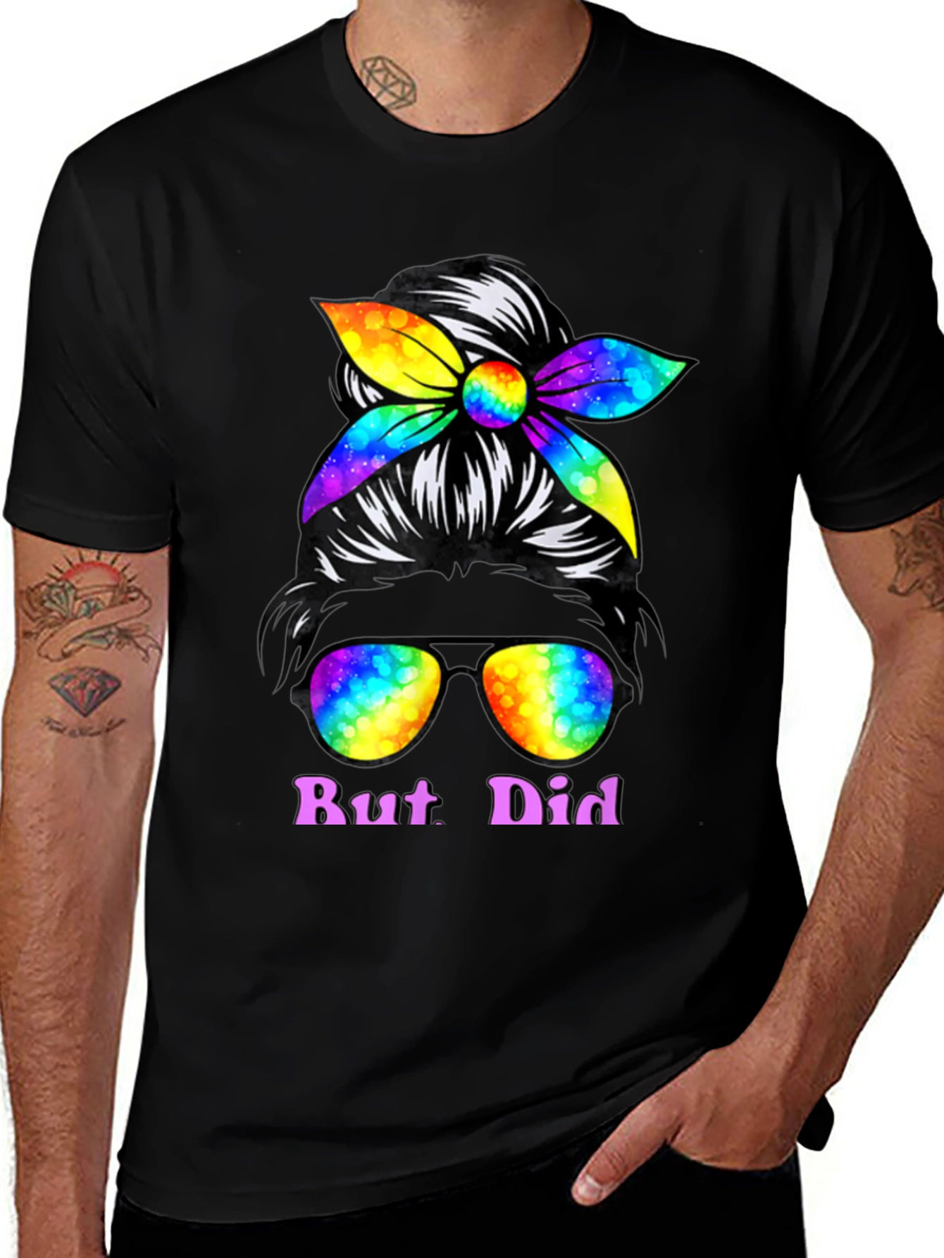 But Did You Dye Messy Bun T-Shirt
