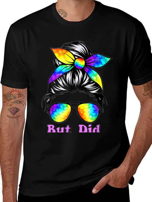 But Did You Dye Messy Bun T-Shirt