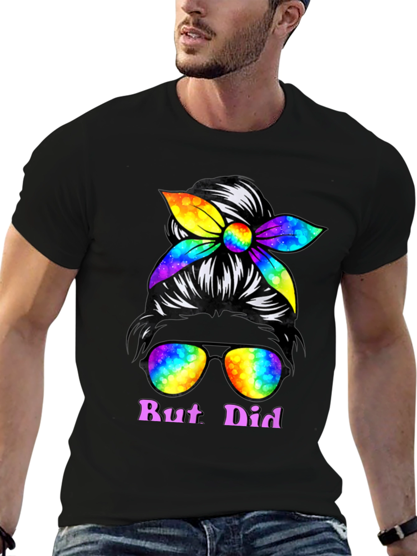 But Did You Dye Messy Bun T-Shirt