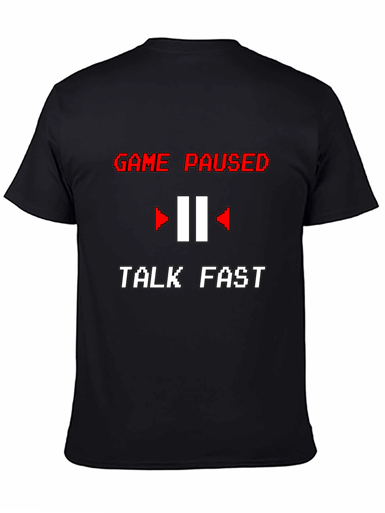 Game Paused T-Shirt - Talk Fast Funny Gamer Tee