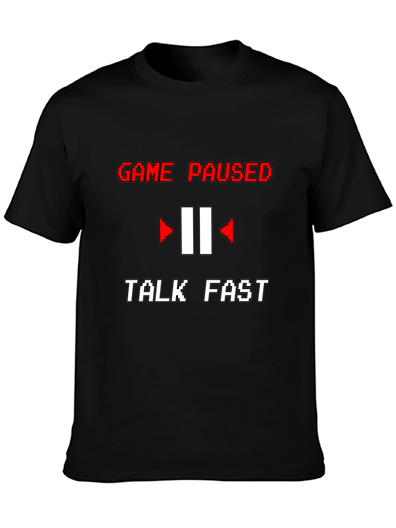 Game Paused T-Shirt - Talk Fast Funny Gamer Tee