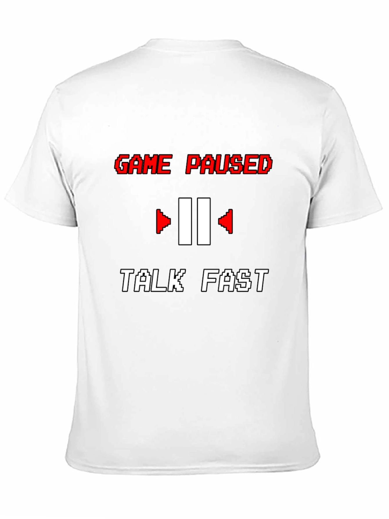 Game Paused T-Shirt - Talk Fast Funny Gamer Tee