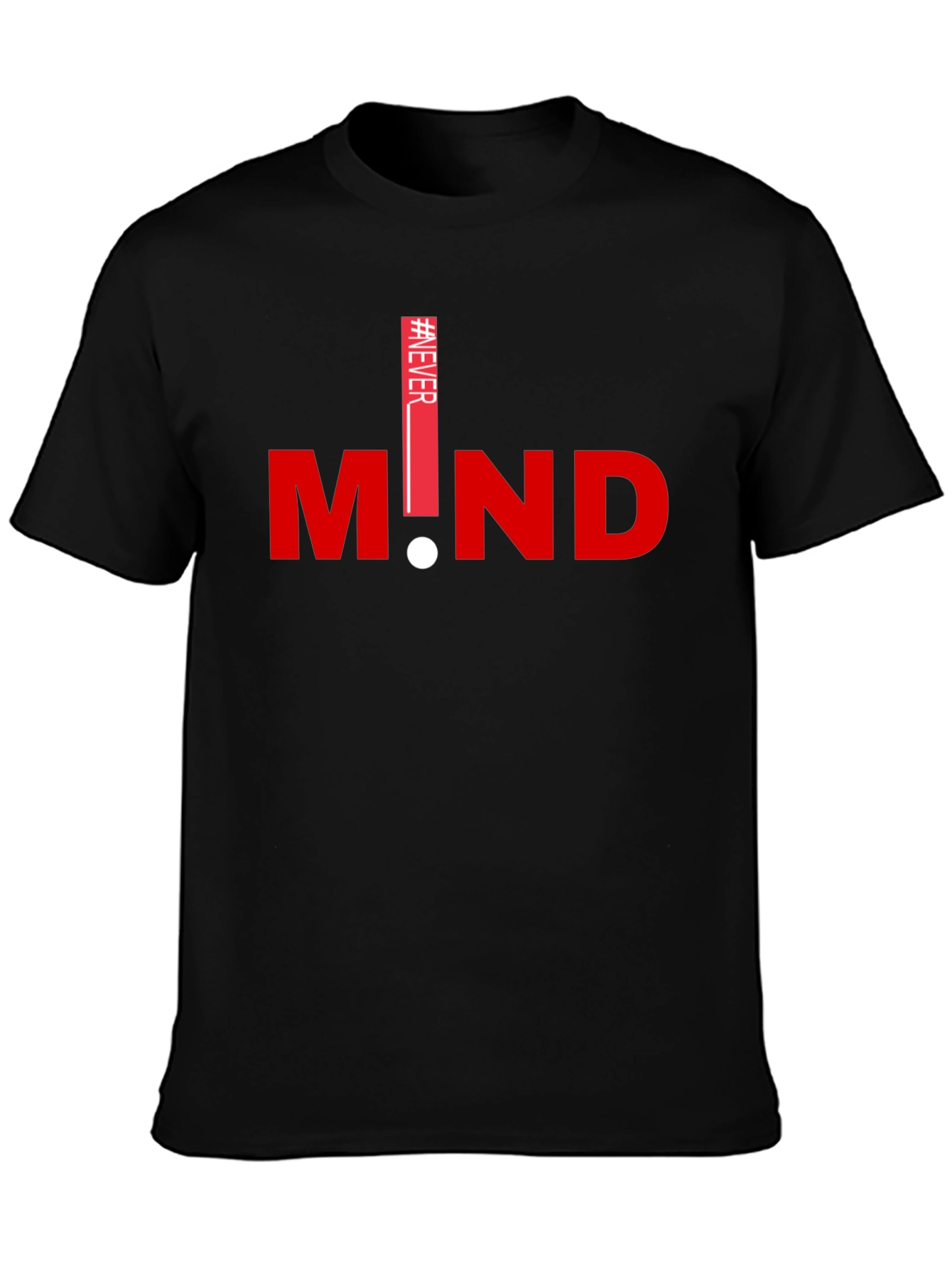 Never Mind Graphic T-Shirt - Stylish Casual Tee