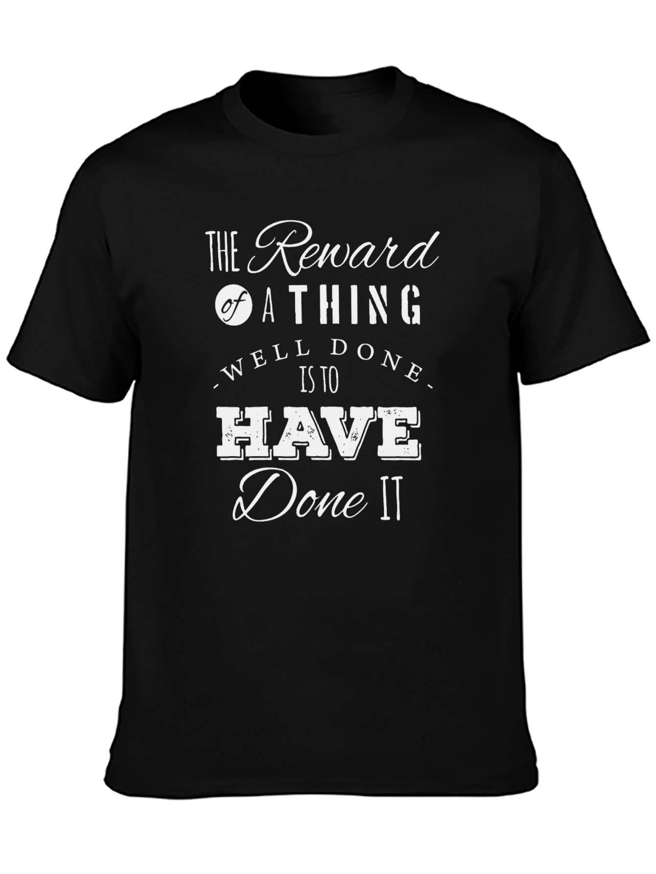The Reward of a Thing Well Done T-Shirt