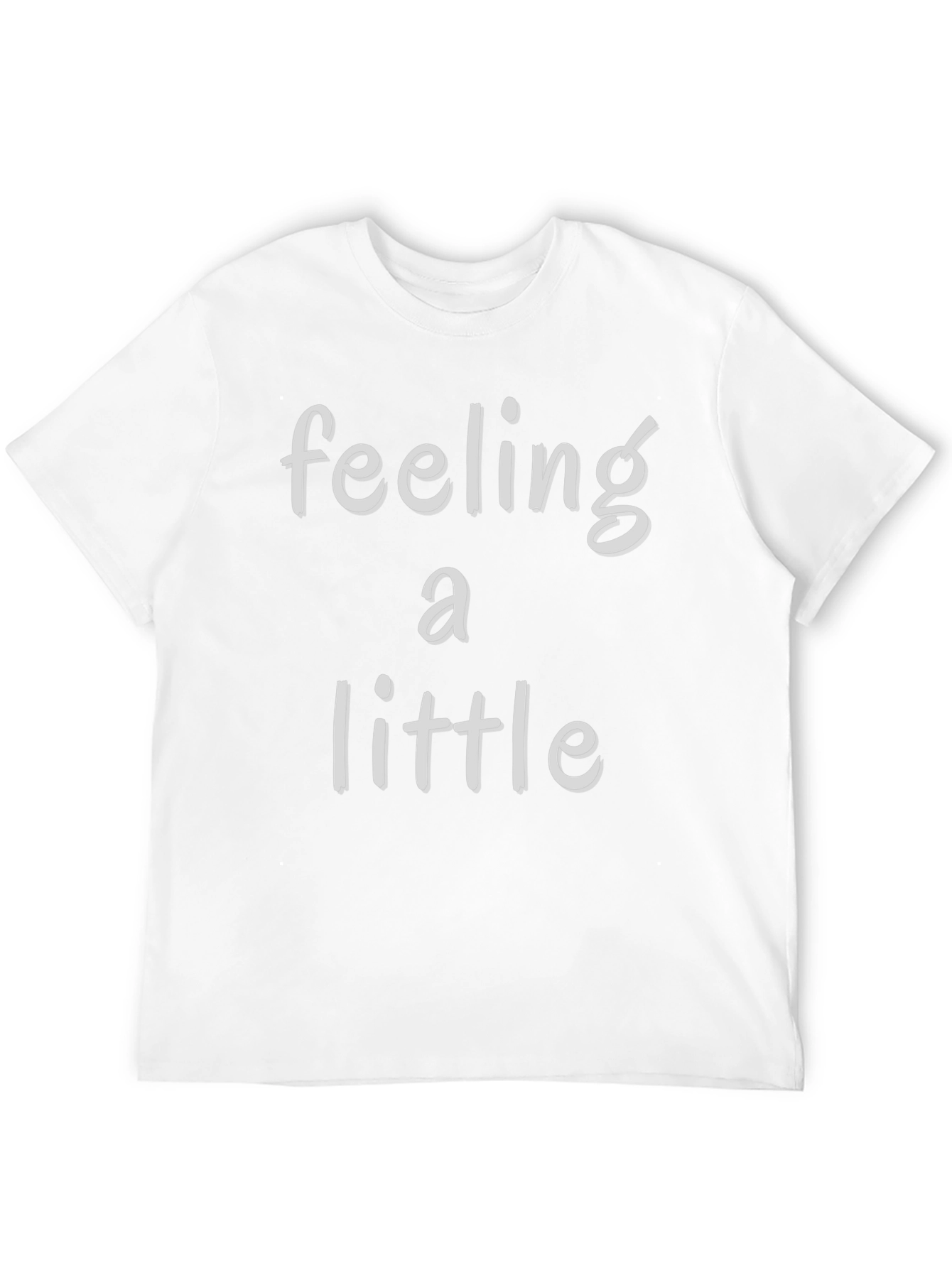 Feeling a Little T-Shirt - Soft Cotton Blend