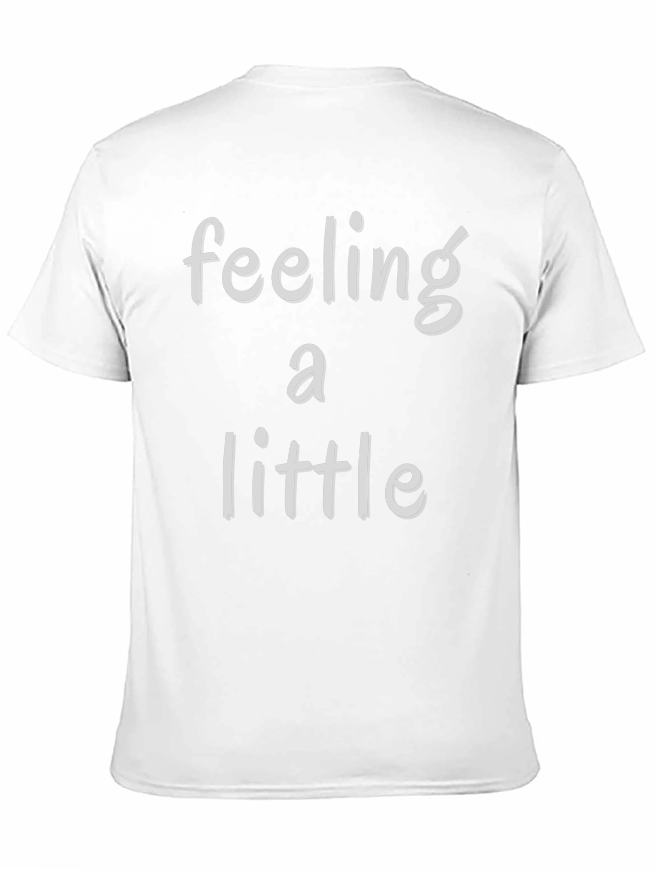 Feeling a Little T-Shirt - Soft Cotton Blend