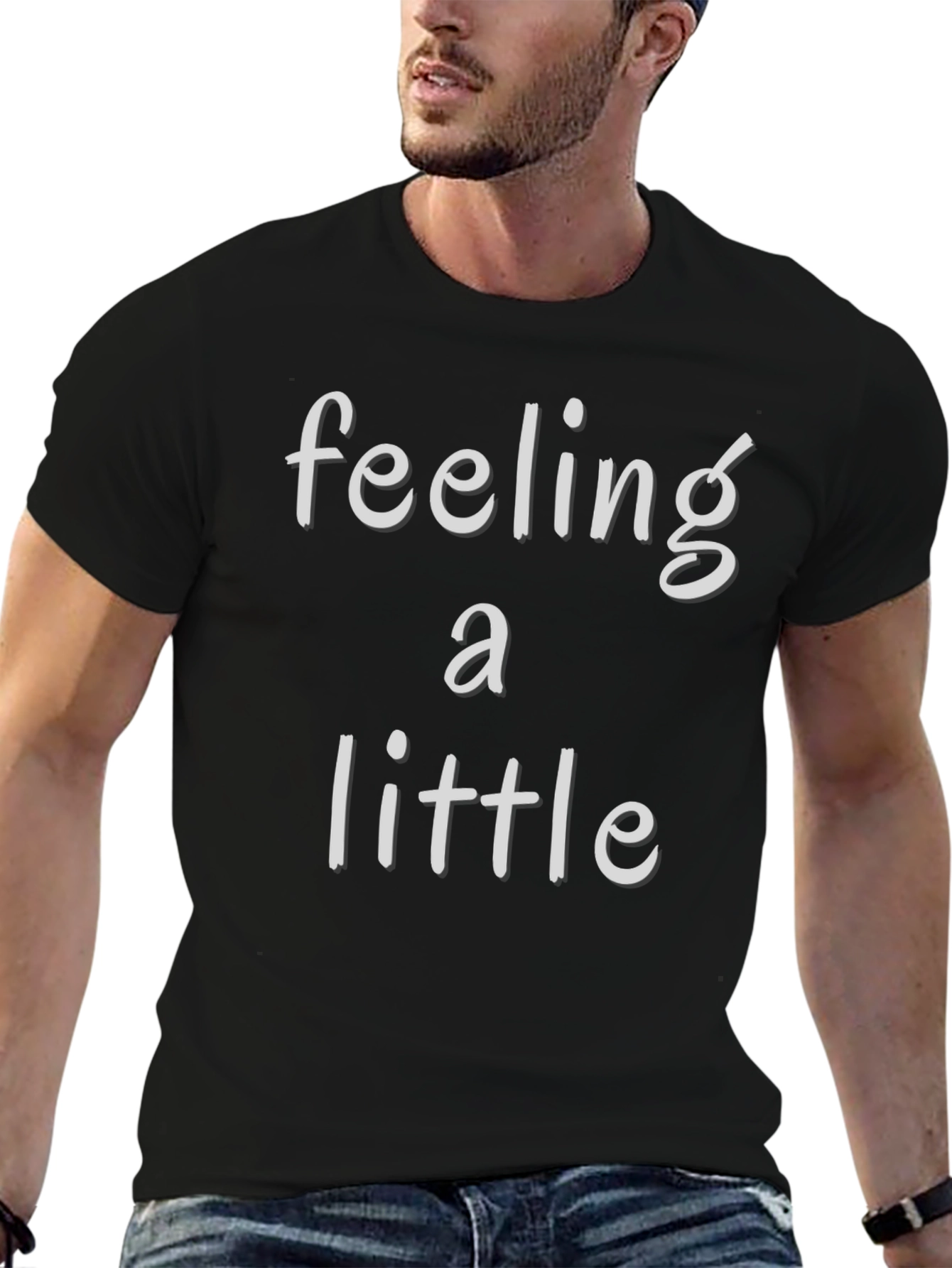 Feeling a Little T-Shirt - Soft Cotton Blend