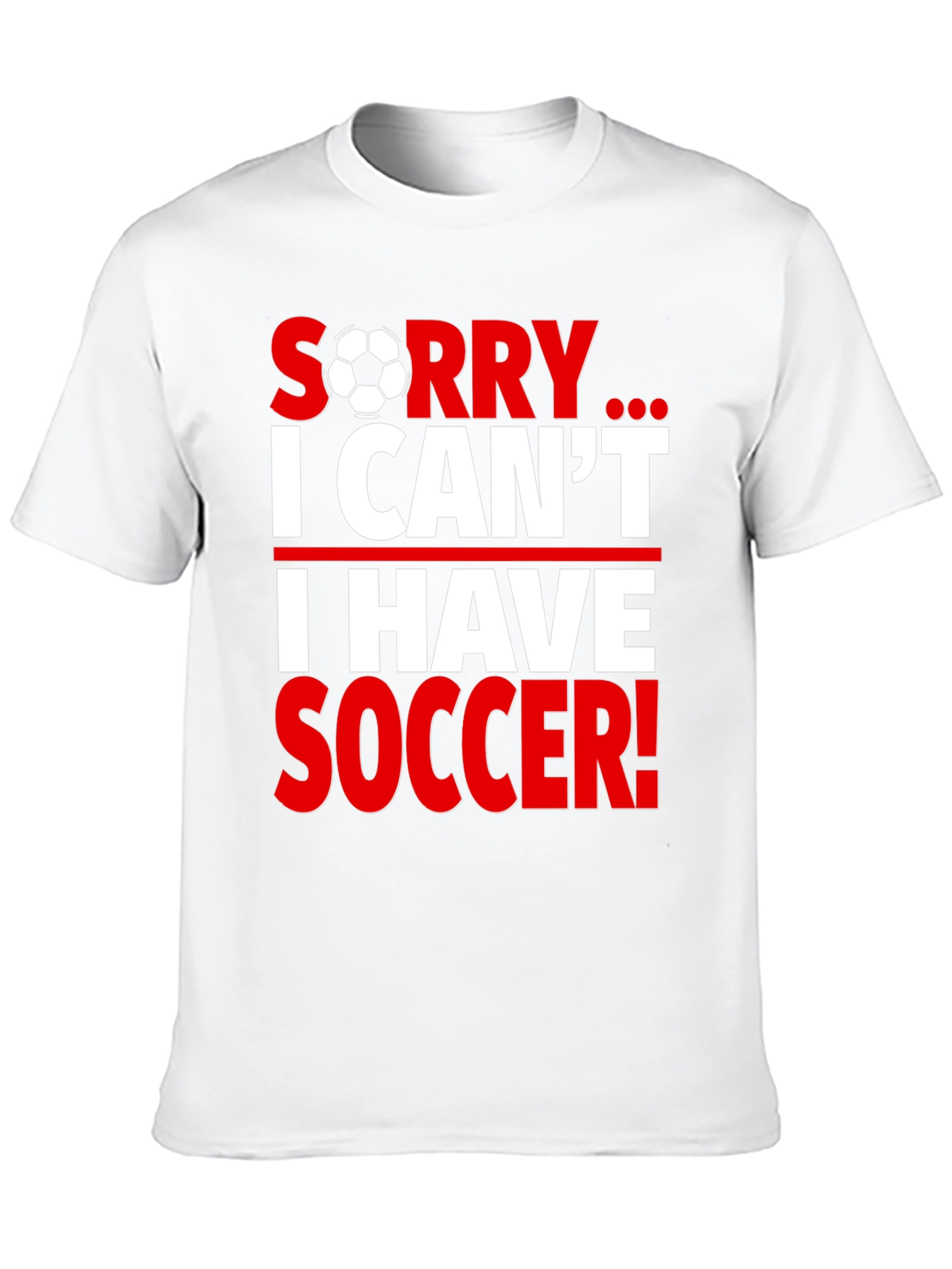 Sorry I Cant I Have Soccer T-Shirt