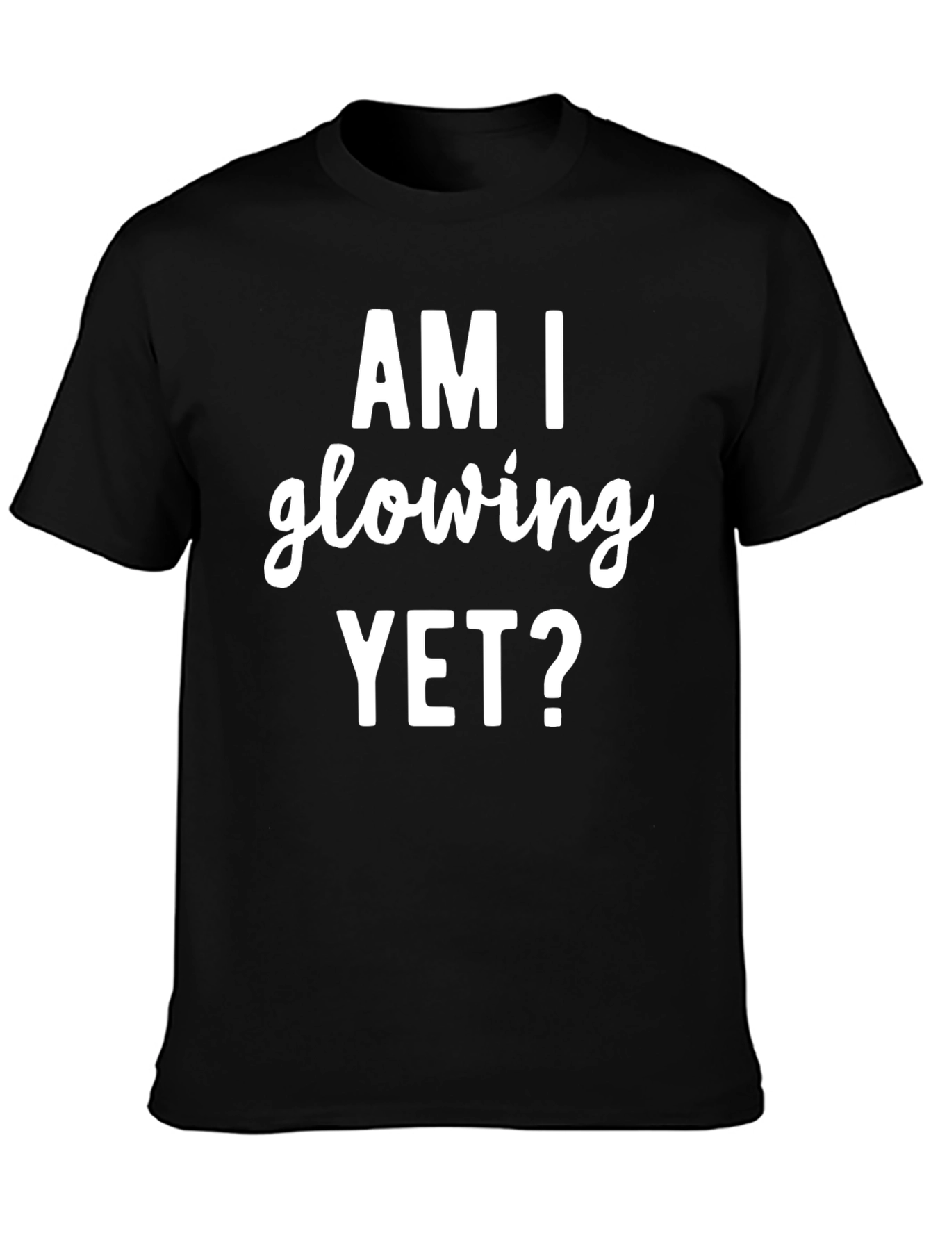 Am I Glowing Yet? Graphic Tee - Black
