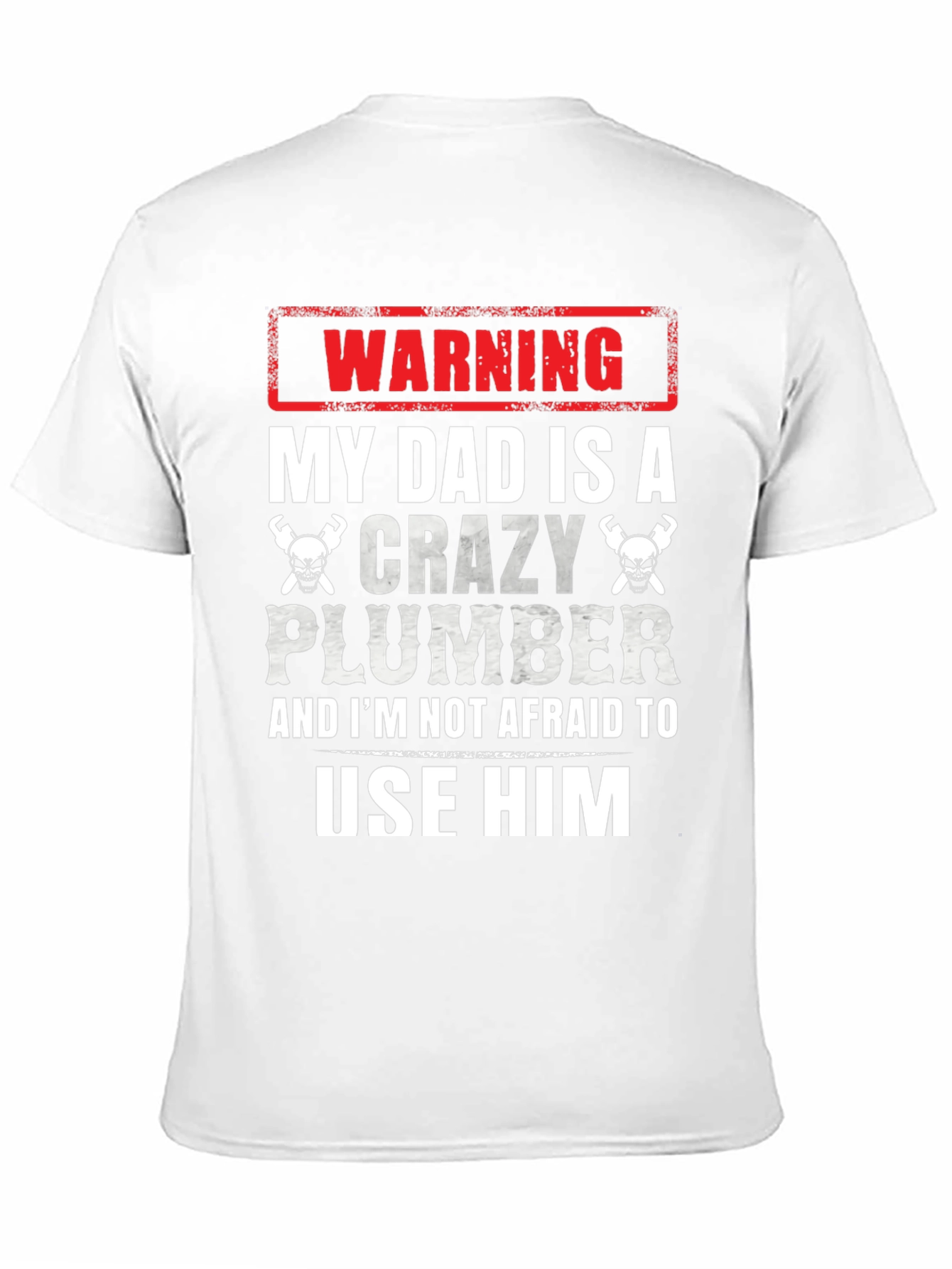 Warning Crazy Plumber Dad T-Shirt
