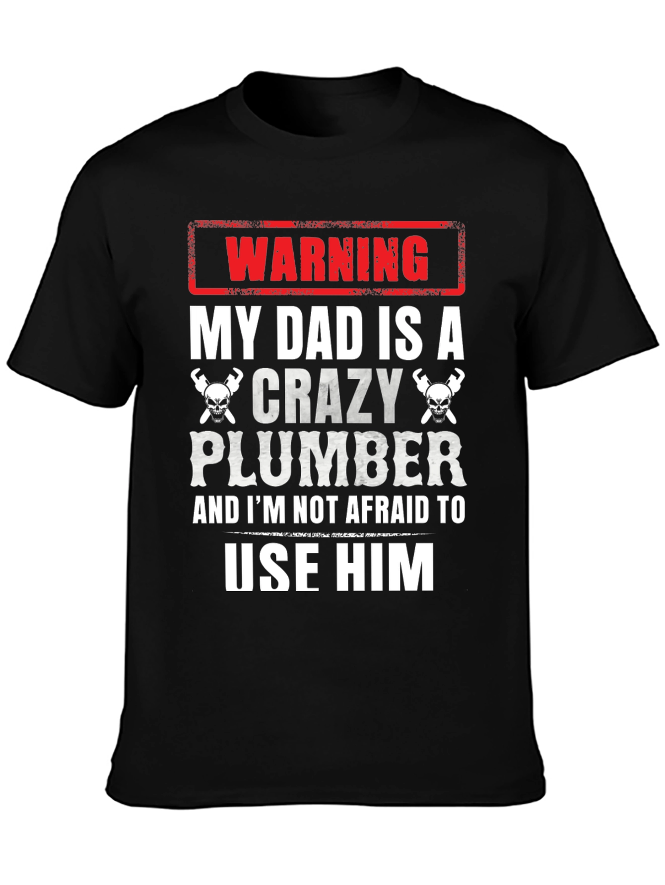 Warning Crazy Plumber Dad T-Shirt