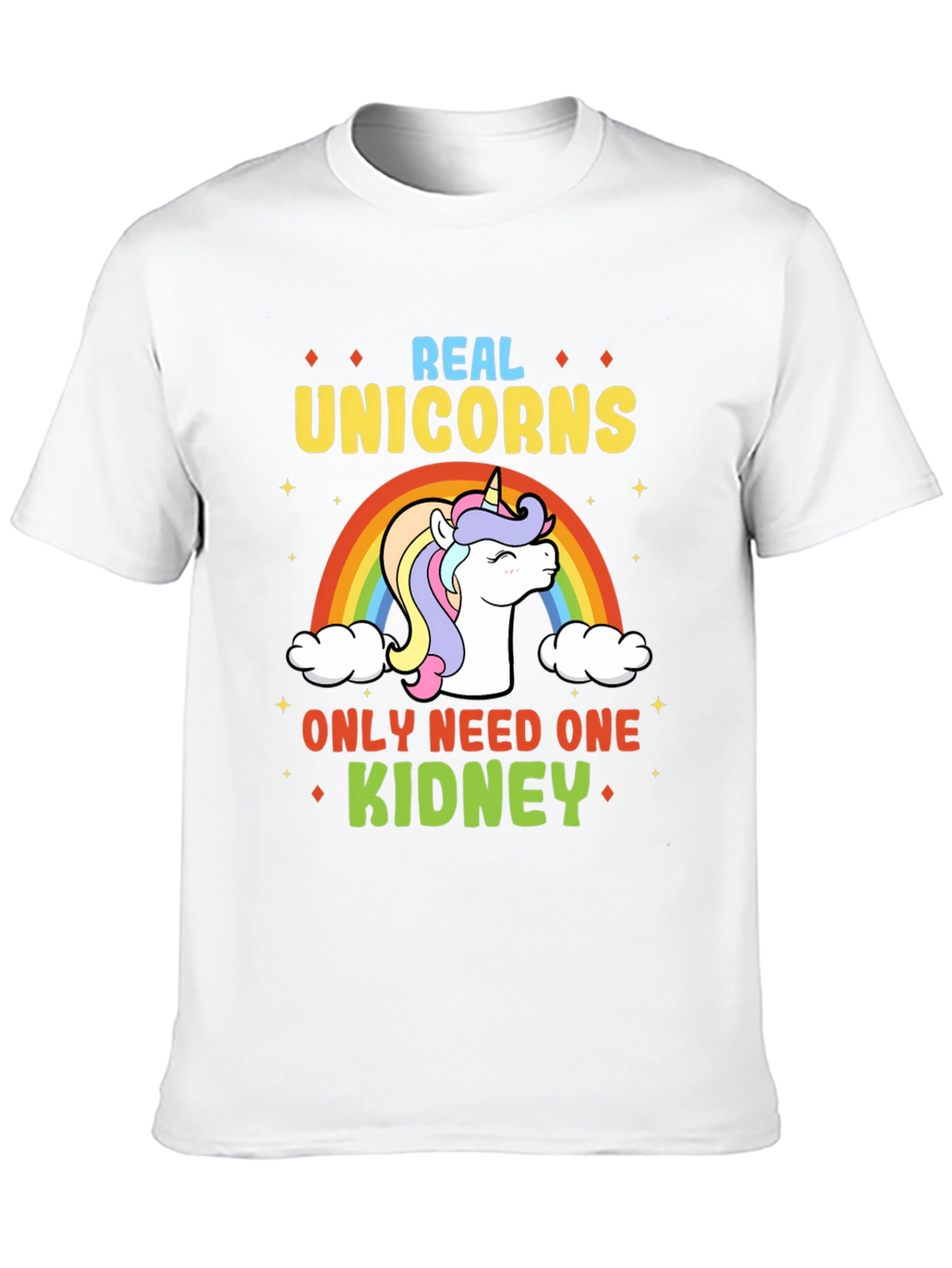 Real Unicorns Need One Kidney T-Shirt