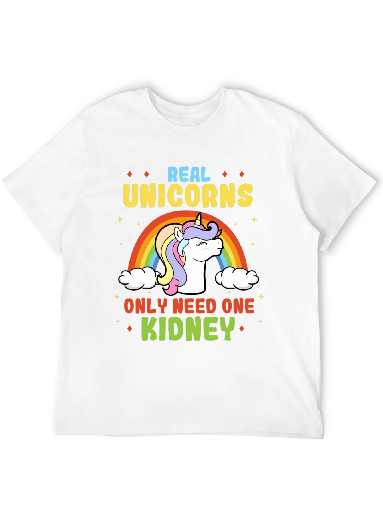Real Unicorns Need One Kidney T-Shirt