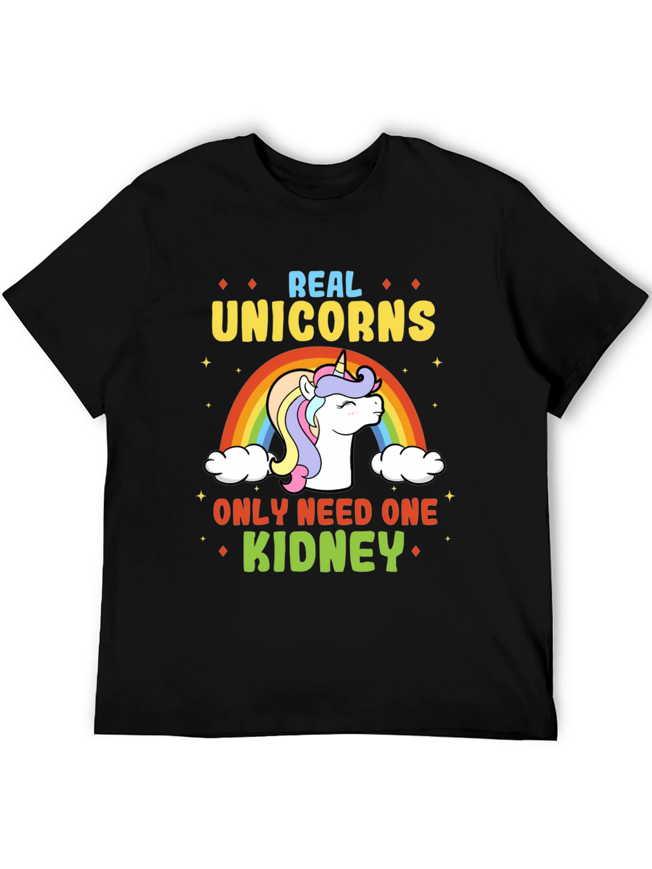 Real Unicorns Need One Kidney T-Shirt
