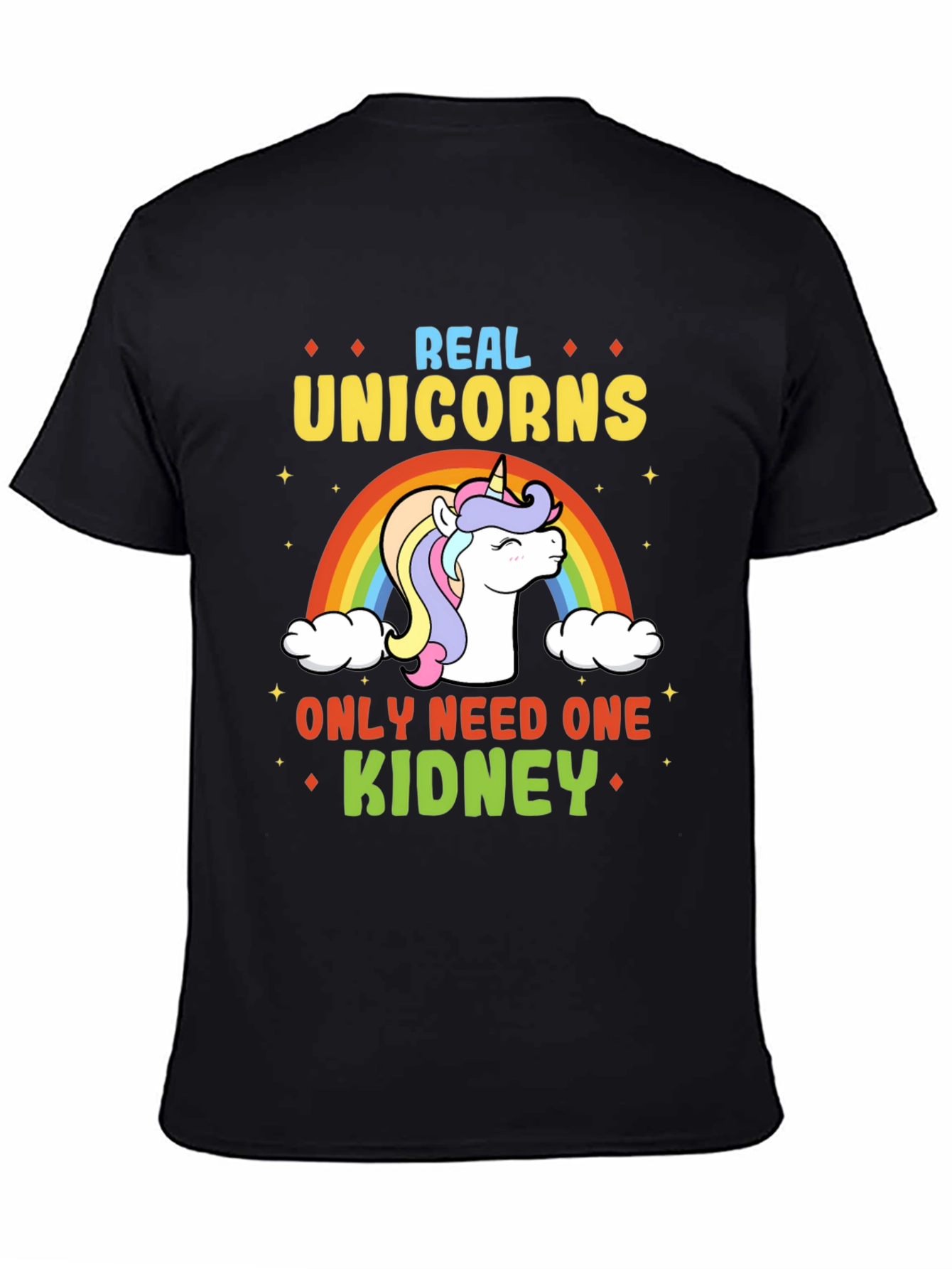 Real Unicorns Need One Kidney T-Shirt
