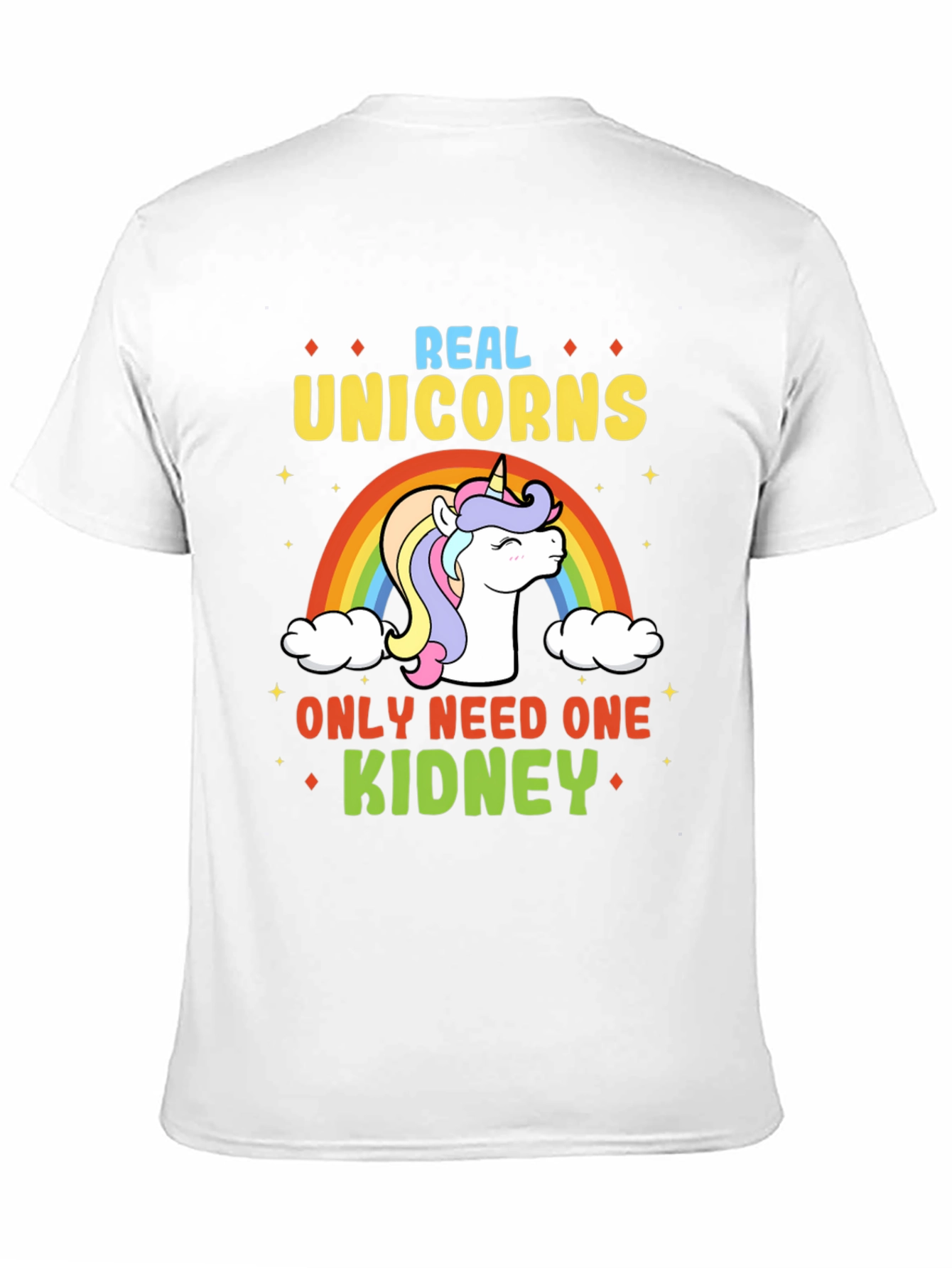Real Unicorns Need One Kidney T-Shirt