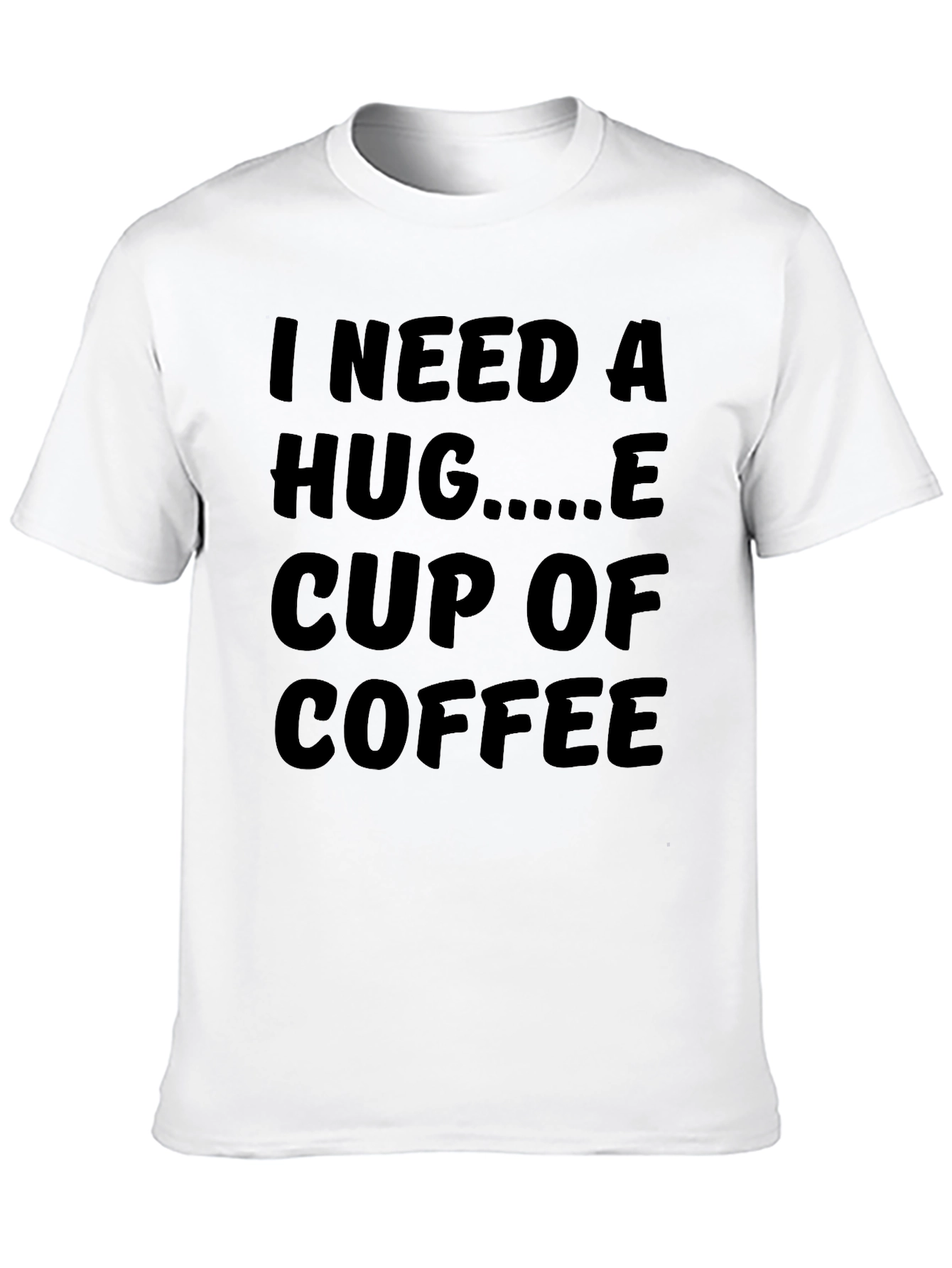 I Need A Hug And Coffee Graphic T-Shirt