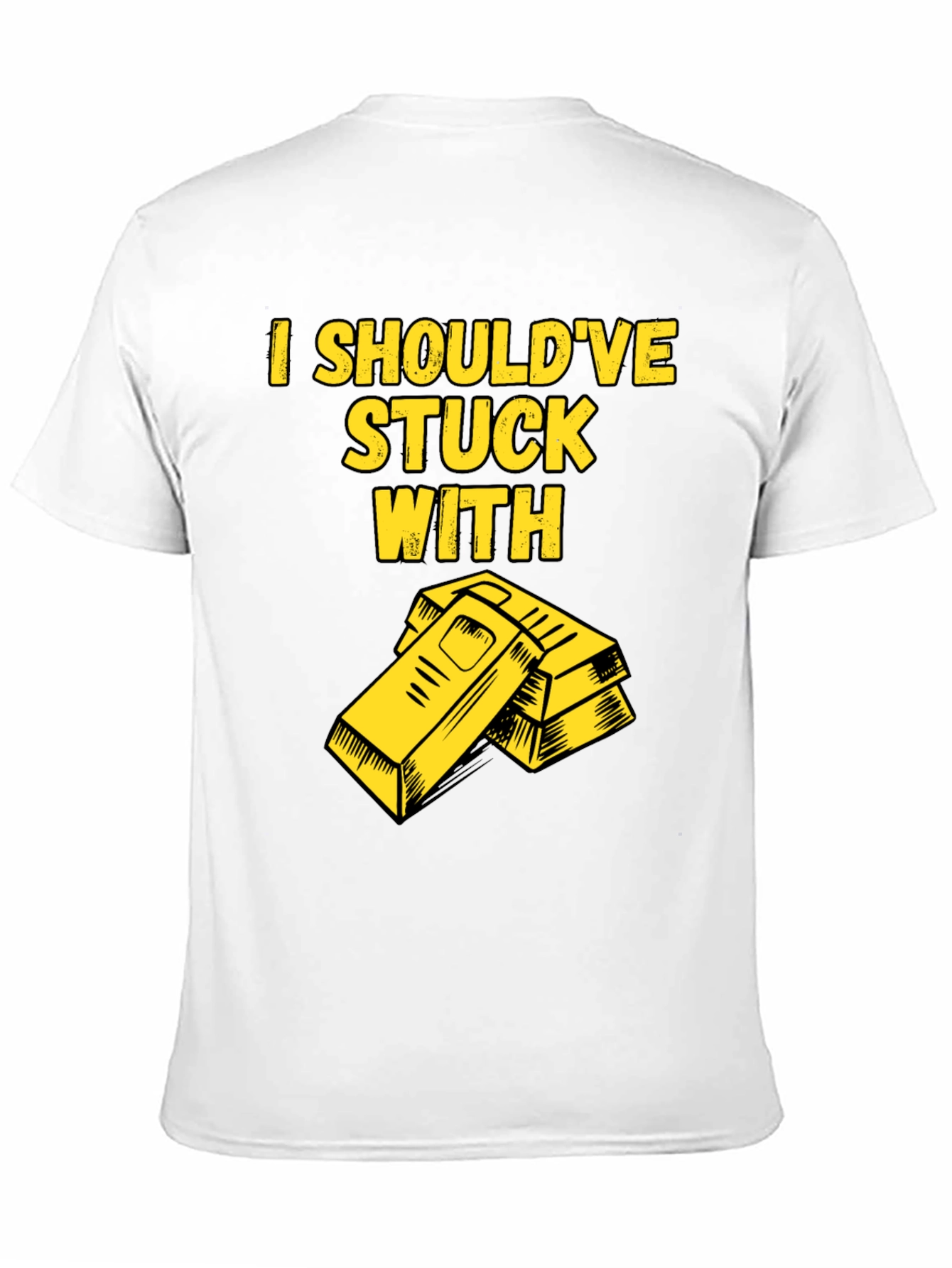 I Shouldve Stuck With Gold T-Shirt