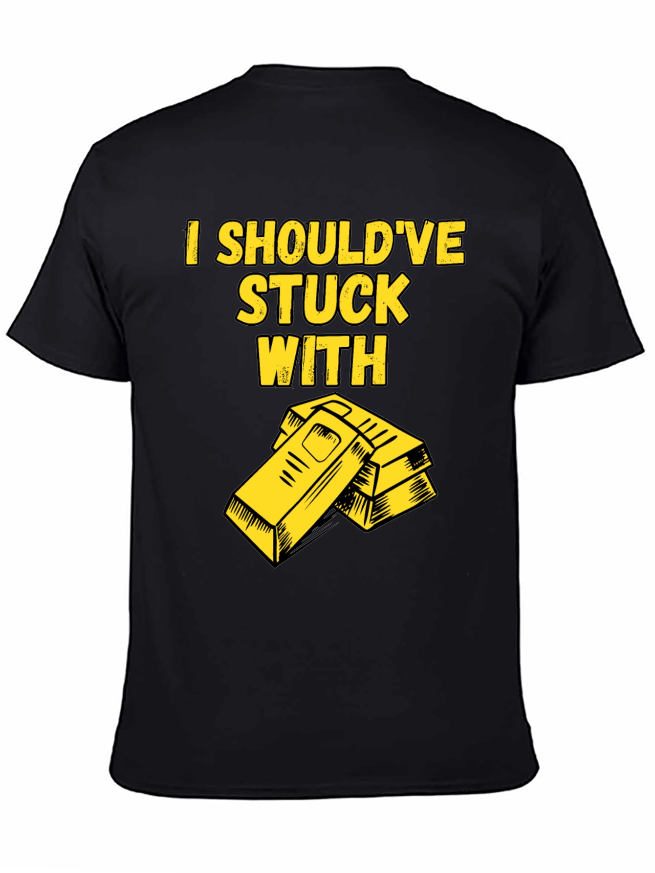 I Shouldve Stuck With Gold T-Shirt