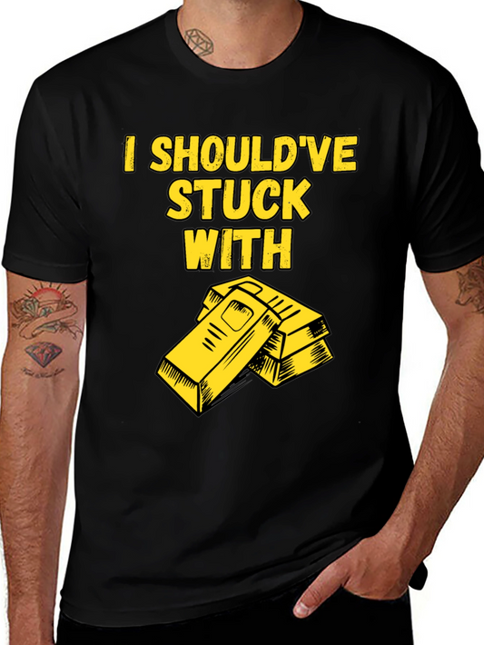 I Shouldve Stuck With Gold T-Shirt