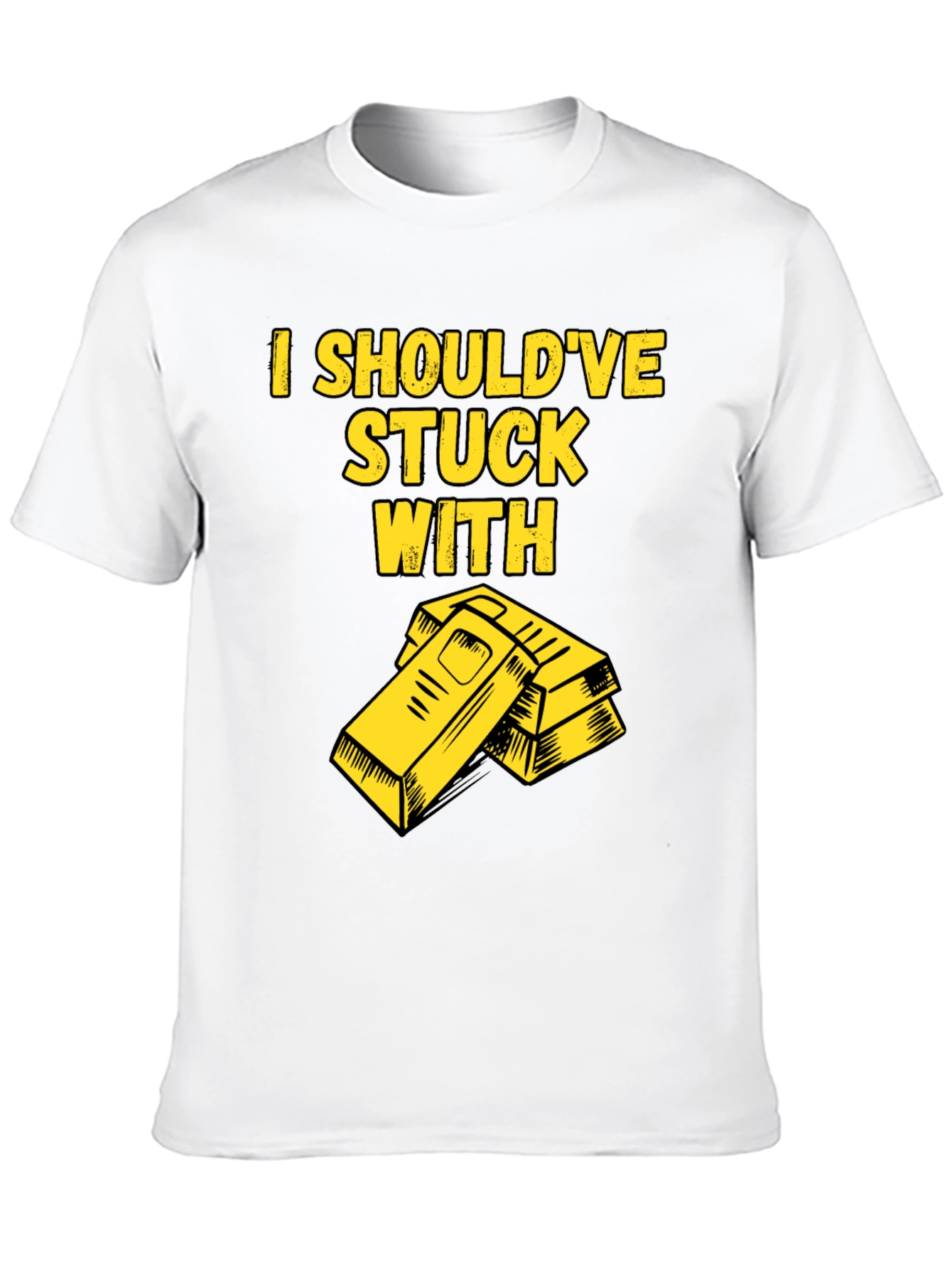 I Shouldve Stuck With Gold T-Shirt