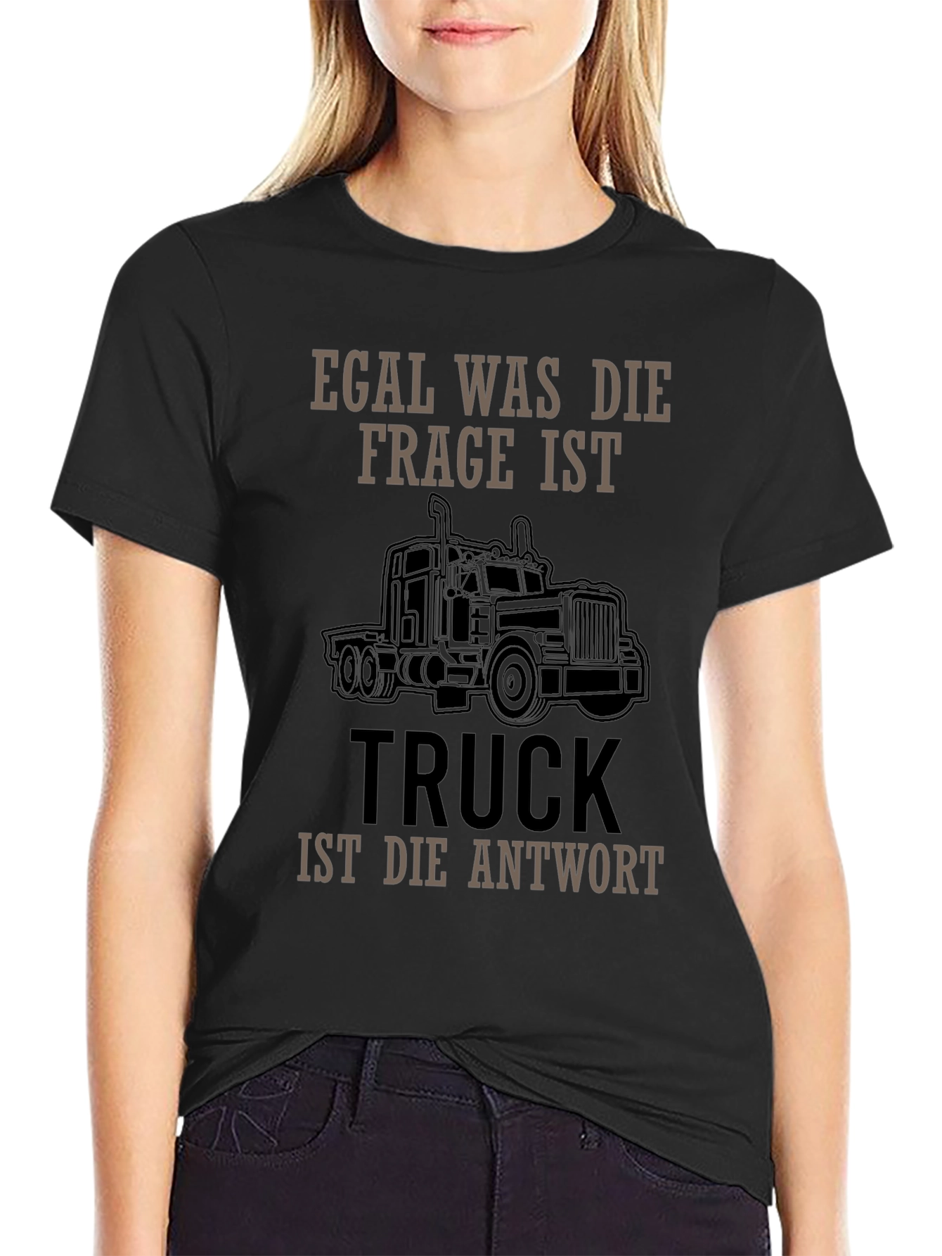 Truck Driver T-Shirt - Egal Was Die Frage Ist