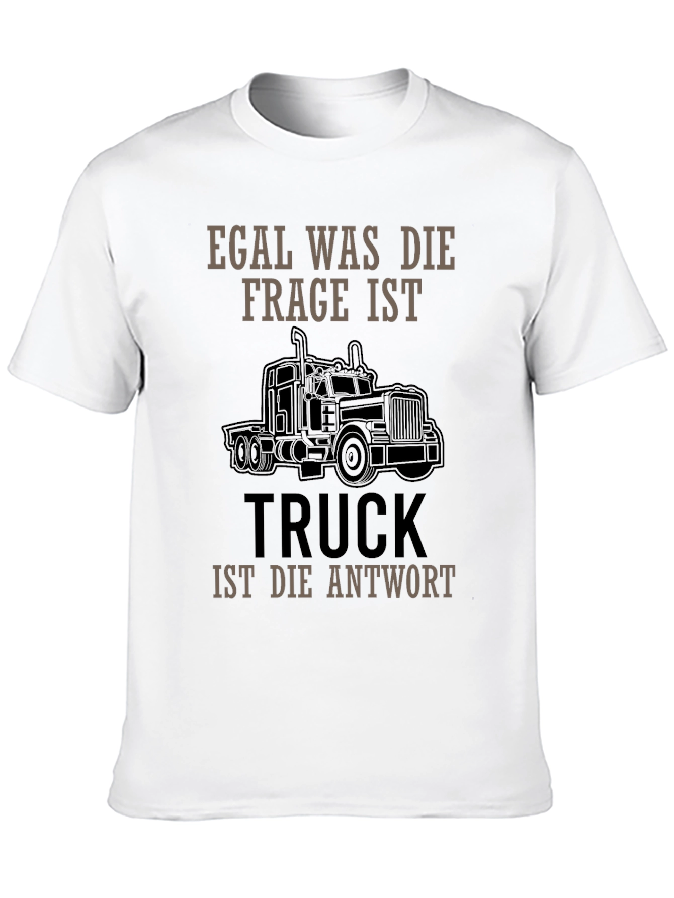 Truck Driver T-Shirt - Egal Was Die Frage Ist