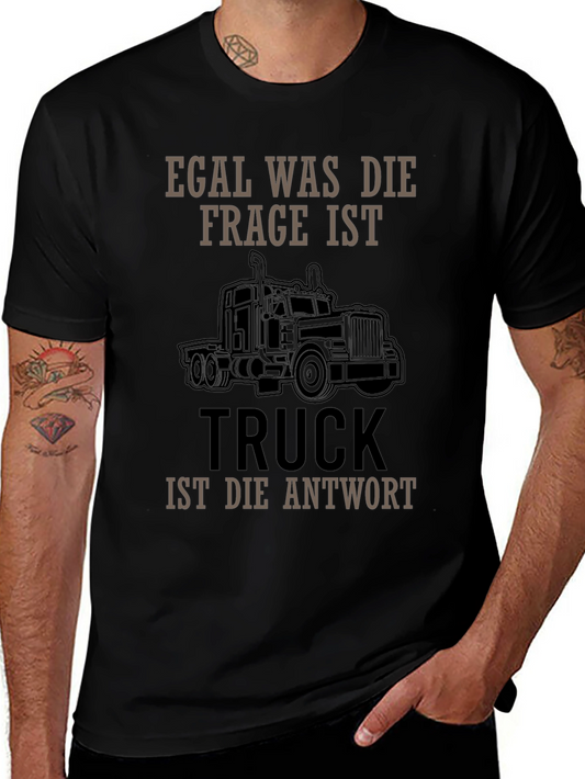 Truck Driver T-Shirt - Egal Was Die Frage Ist