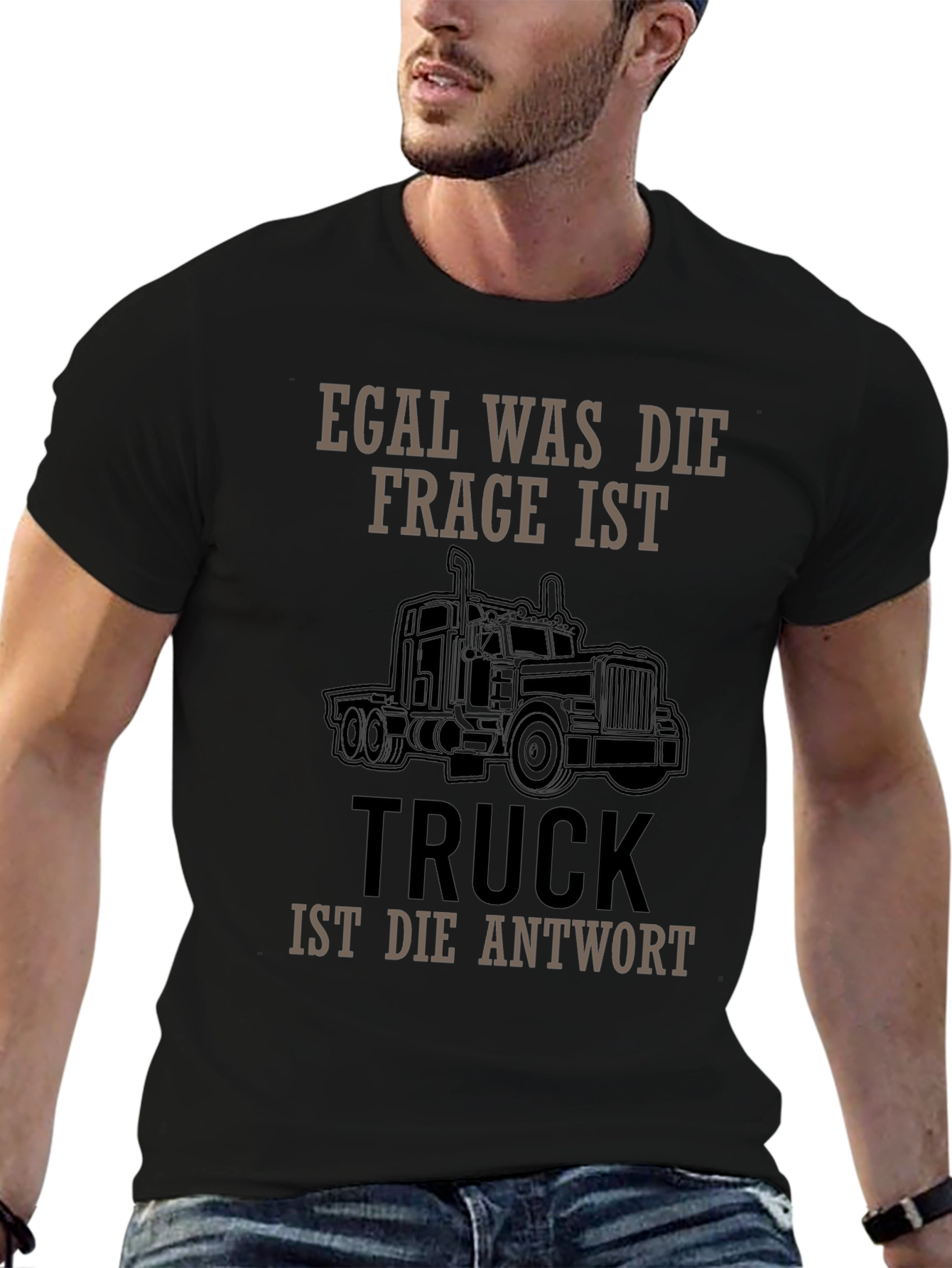 Truck Driver T-Shirt - Egal Was Die Frage Ist