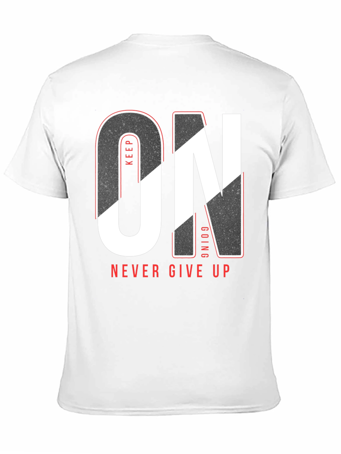 Keep Going Never Give Up T-Shirt