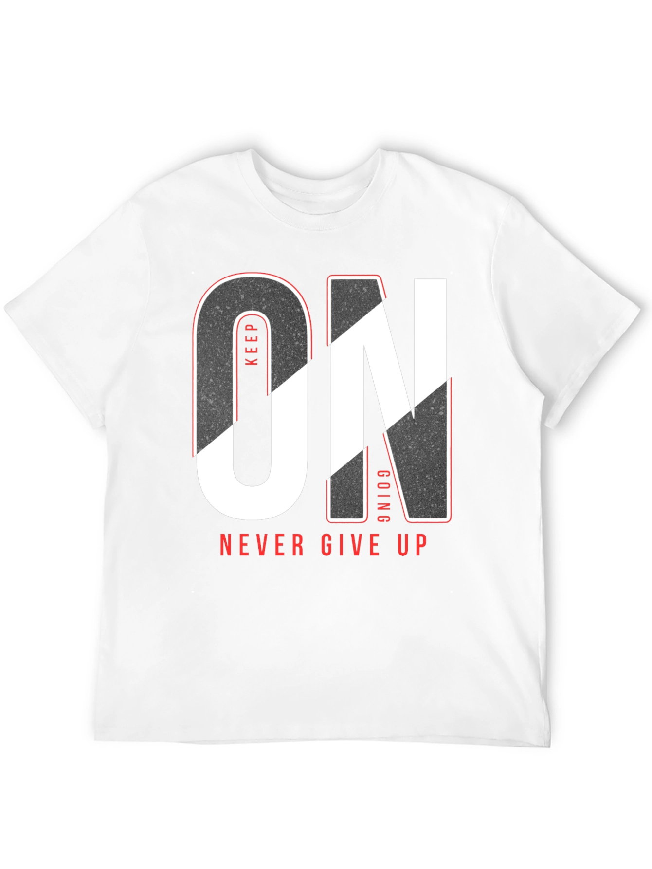 Keep Going Never Give Up T-Shirt