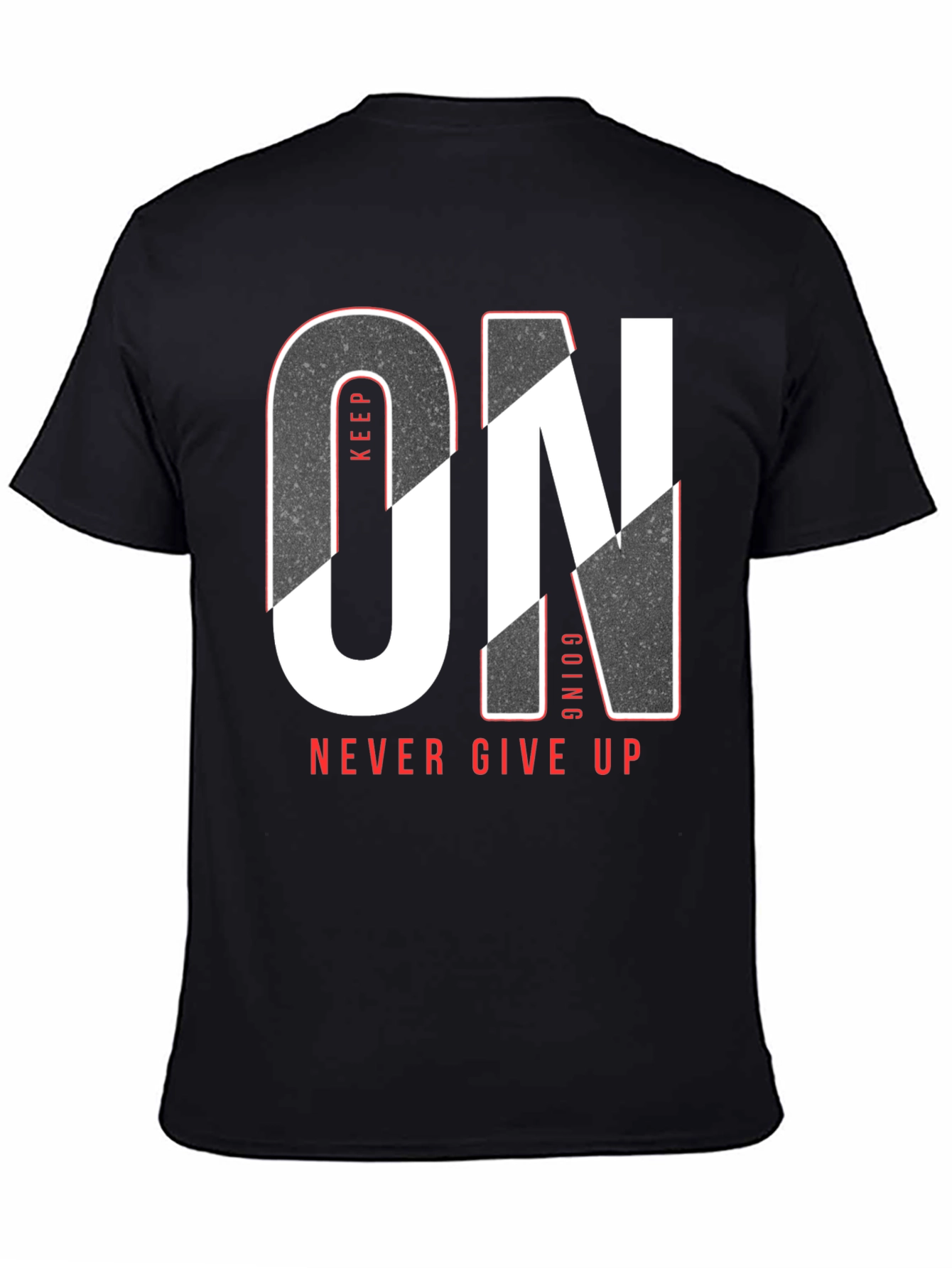 Keep Going Never Give Up T-Shirt
