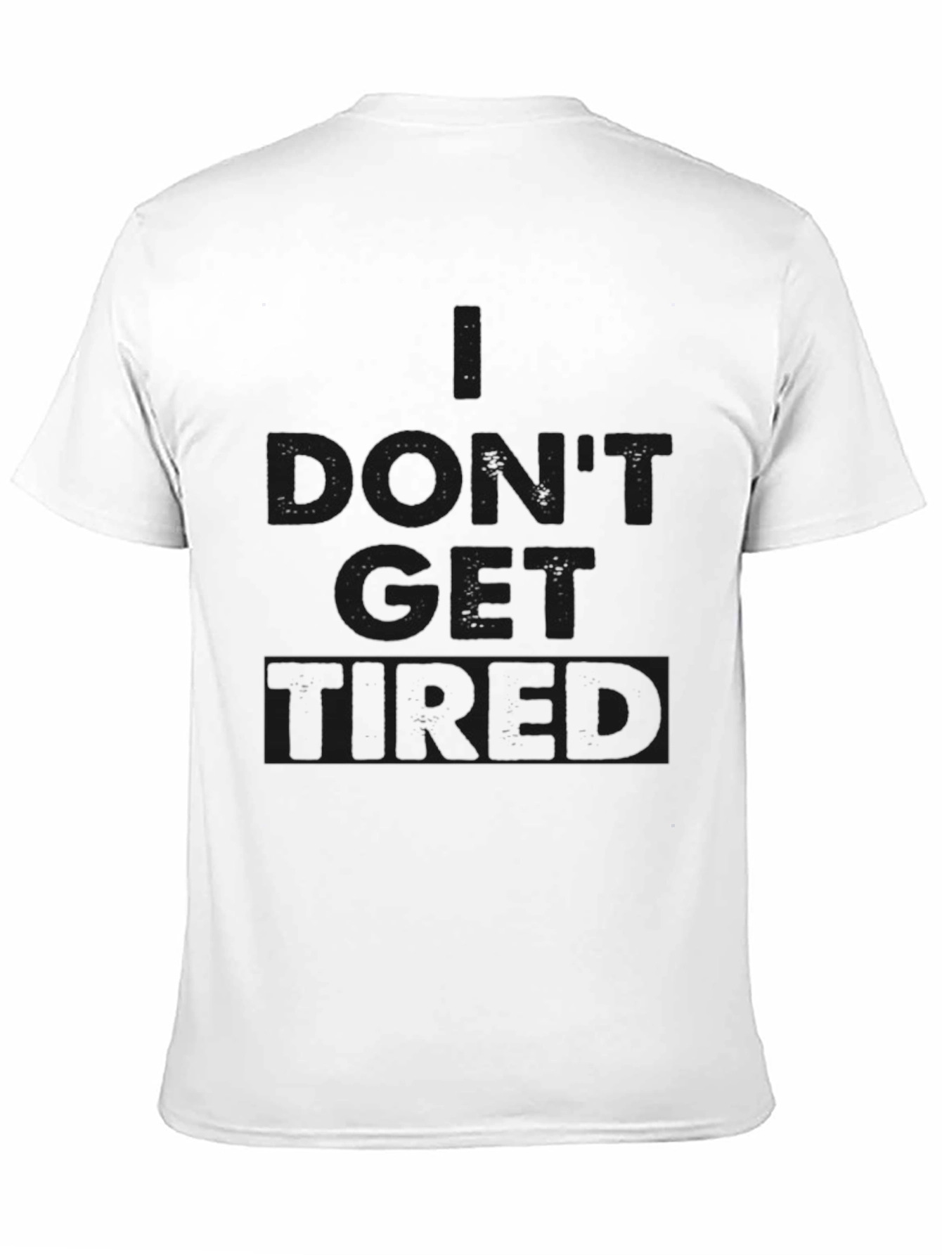 I Dont Get Tired Black T-Shirt