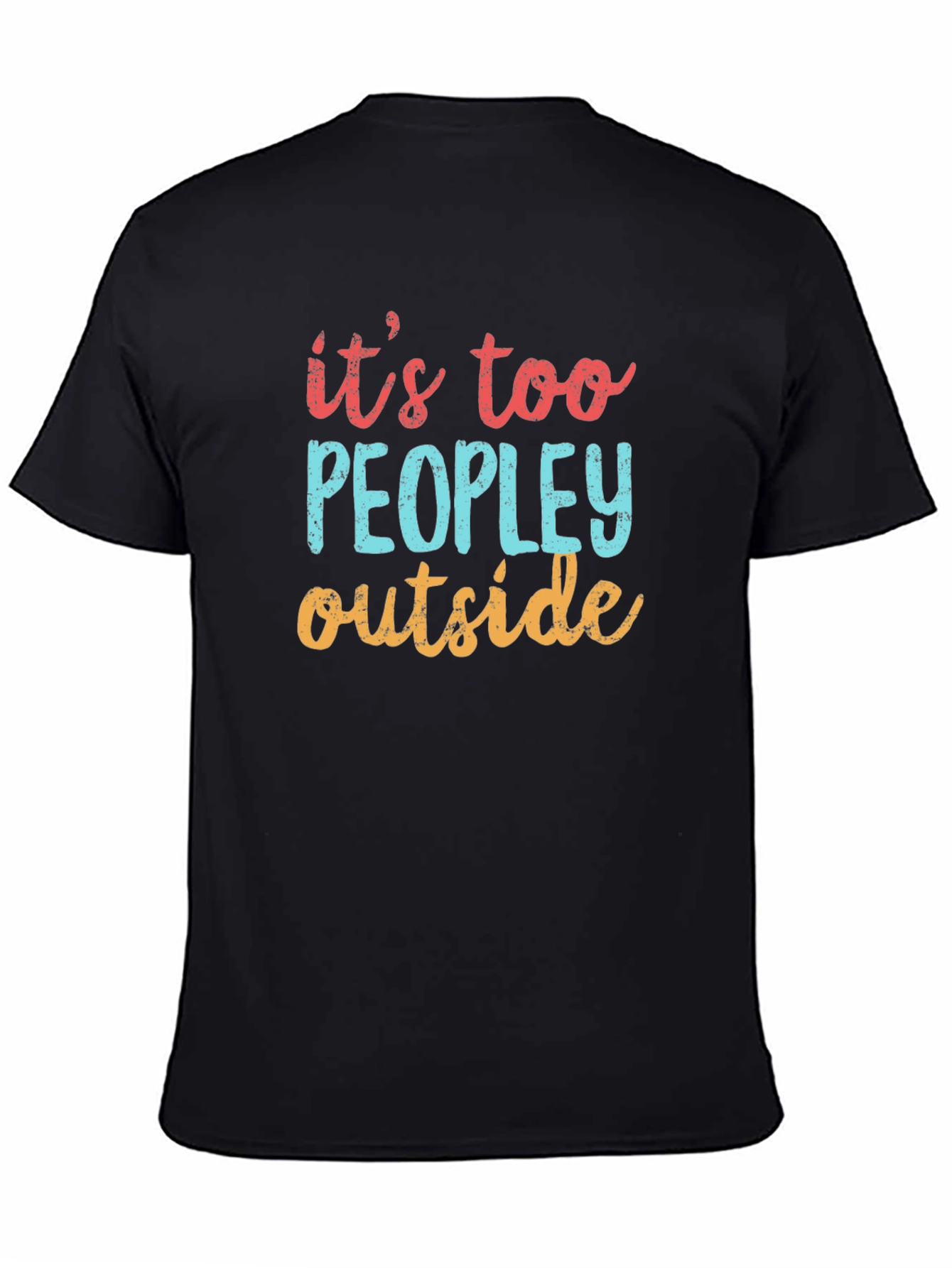 Funny Its Too Peopley Outside Graphic T-Shirt