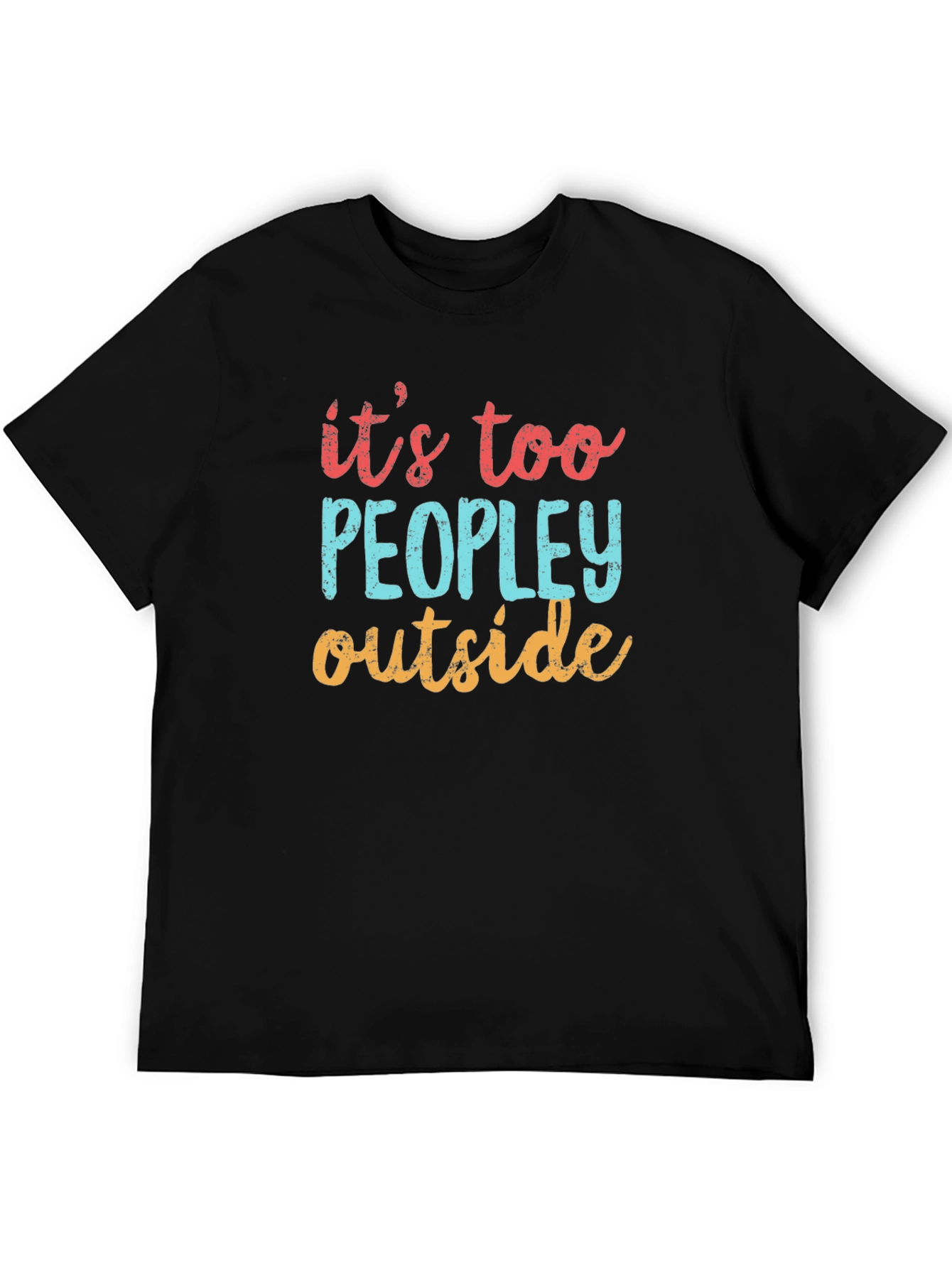 Funny Its Too Peopley Outside Graphic T-Shirt