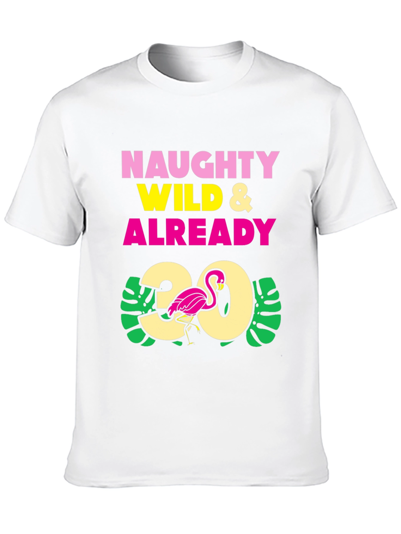 Naughty Wild & Already 30 Flamingo Graphic T-Shirt