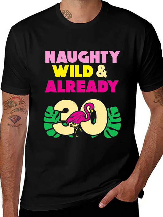 Naughty Wild & Already 30 Flamingo Graphic T-Shirt