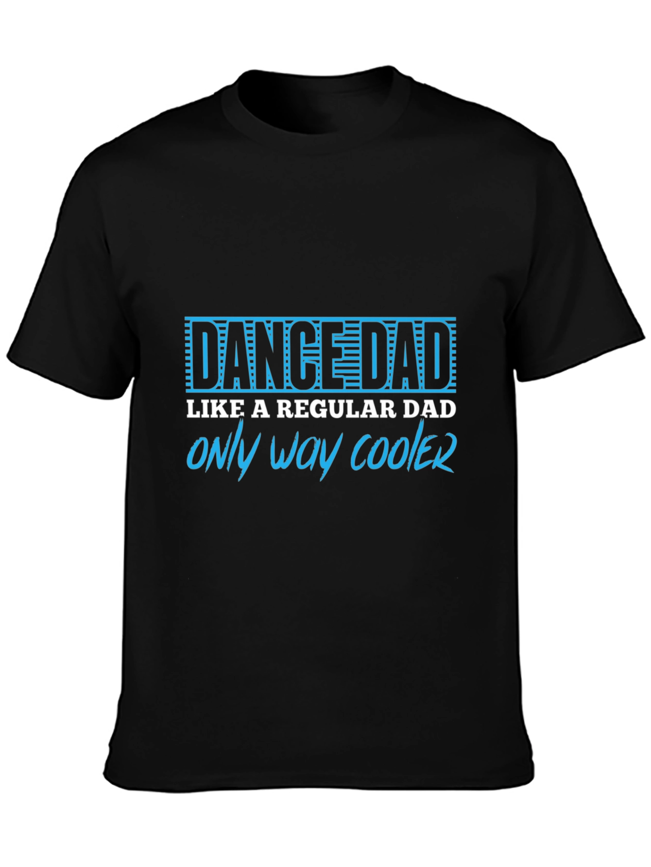 Dance Dad T-Shirt - Only Way Cooler Tee