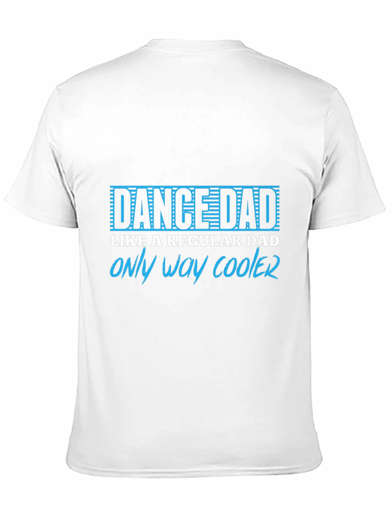 Dance Dad T-Shirt - Only Way Cooler Tee