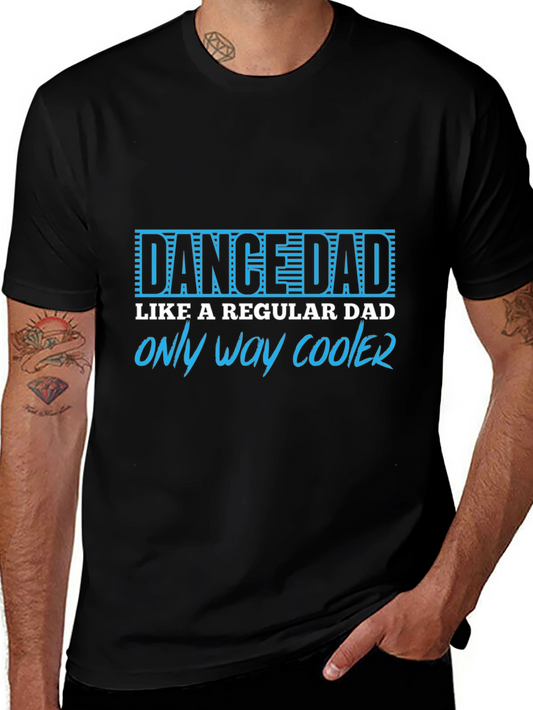 Dance Dad T-Shirt - Only Way Cooler Tee