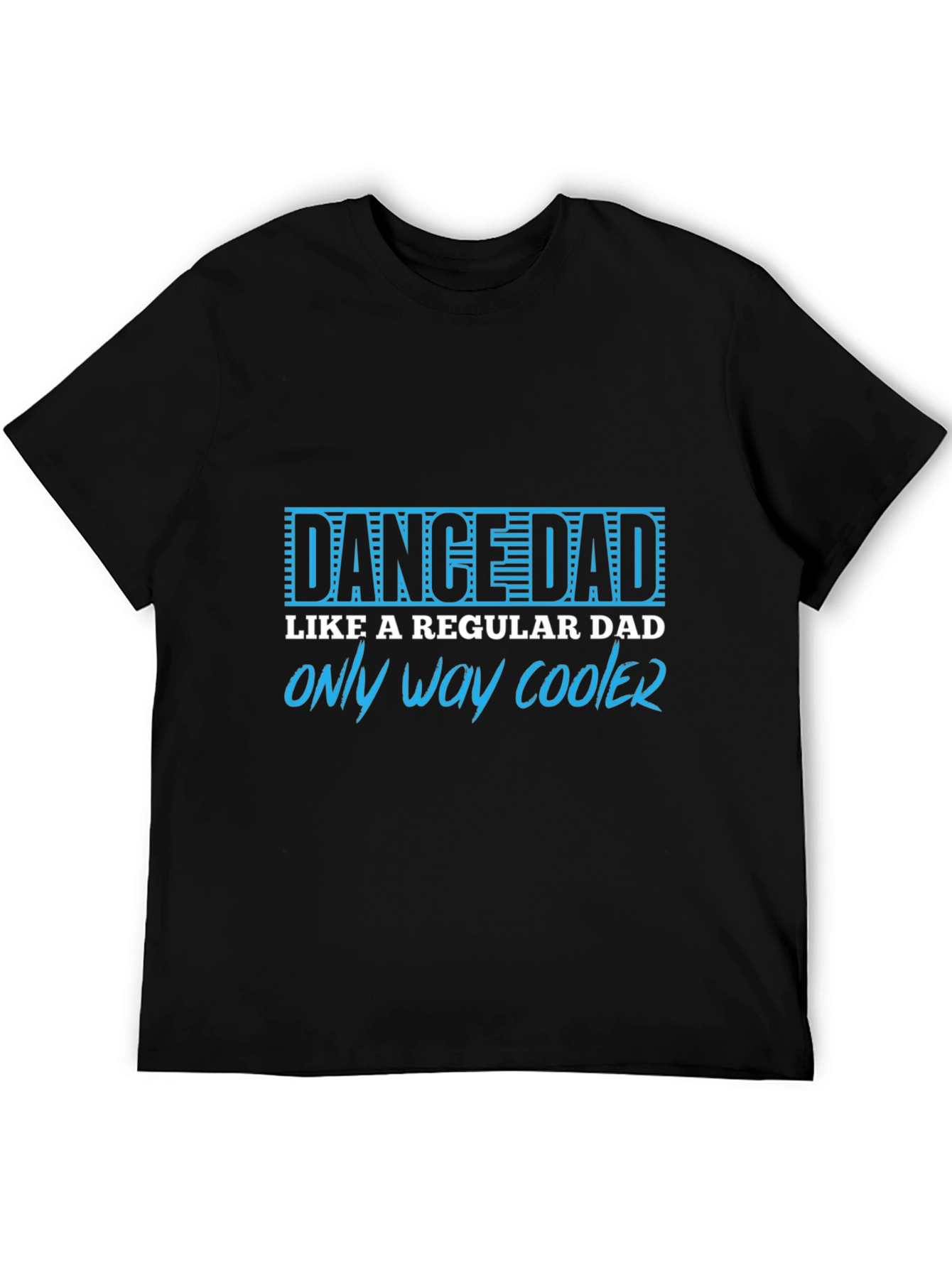 Dance Dad T-Shirt - Only Way Cooler Tee