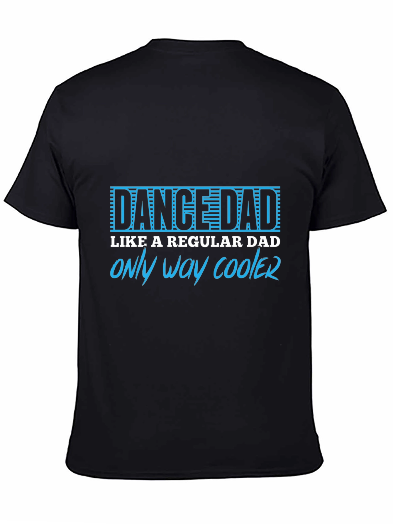 Dance Dad T-Shirt - Only Way Cooler Tee