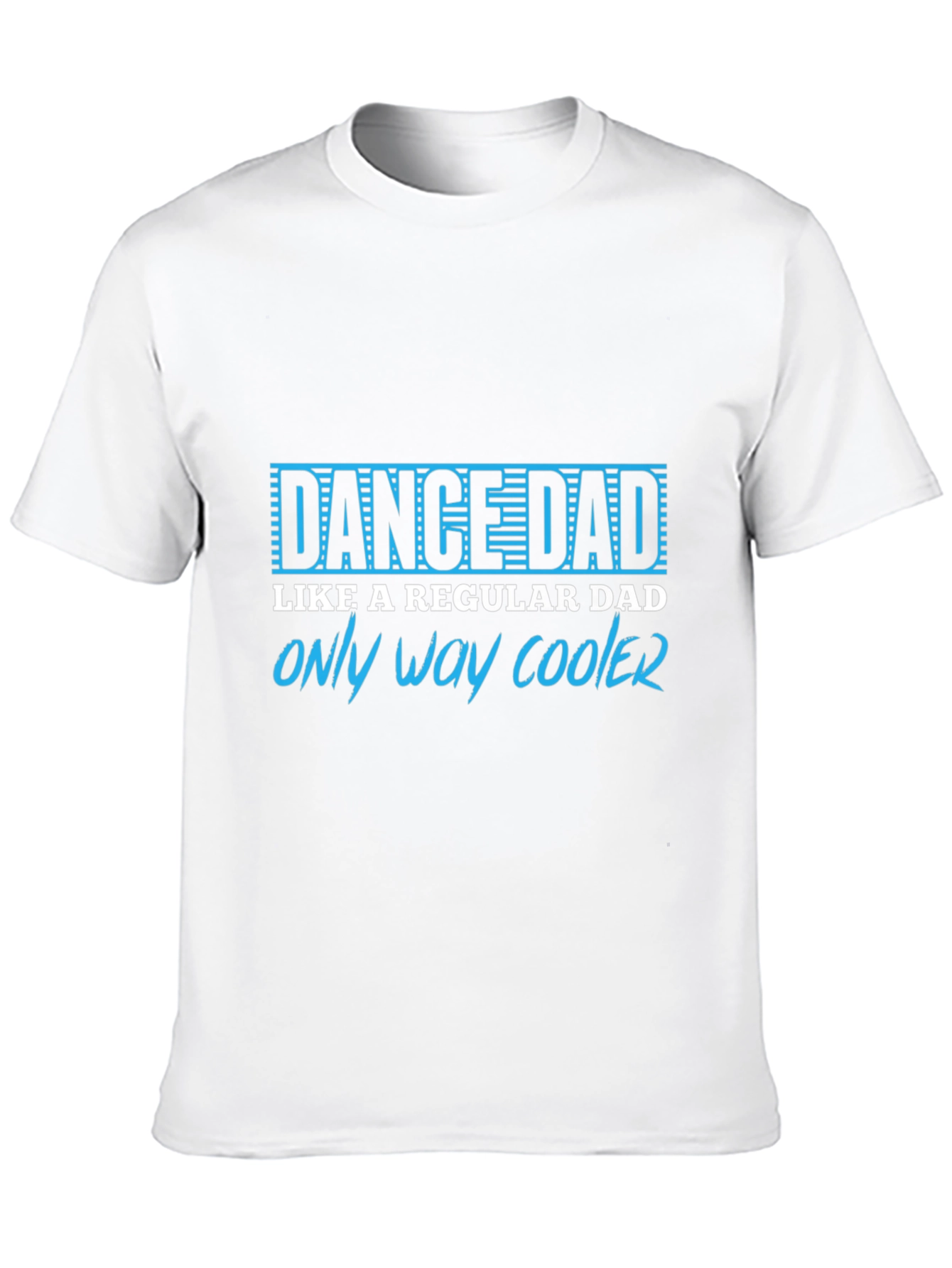 Dance Dad T-Shirt - Only Way Cooler Tee