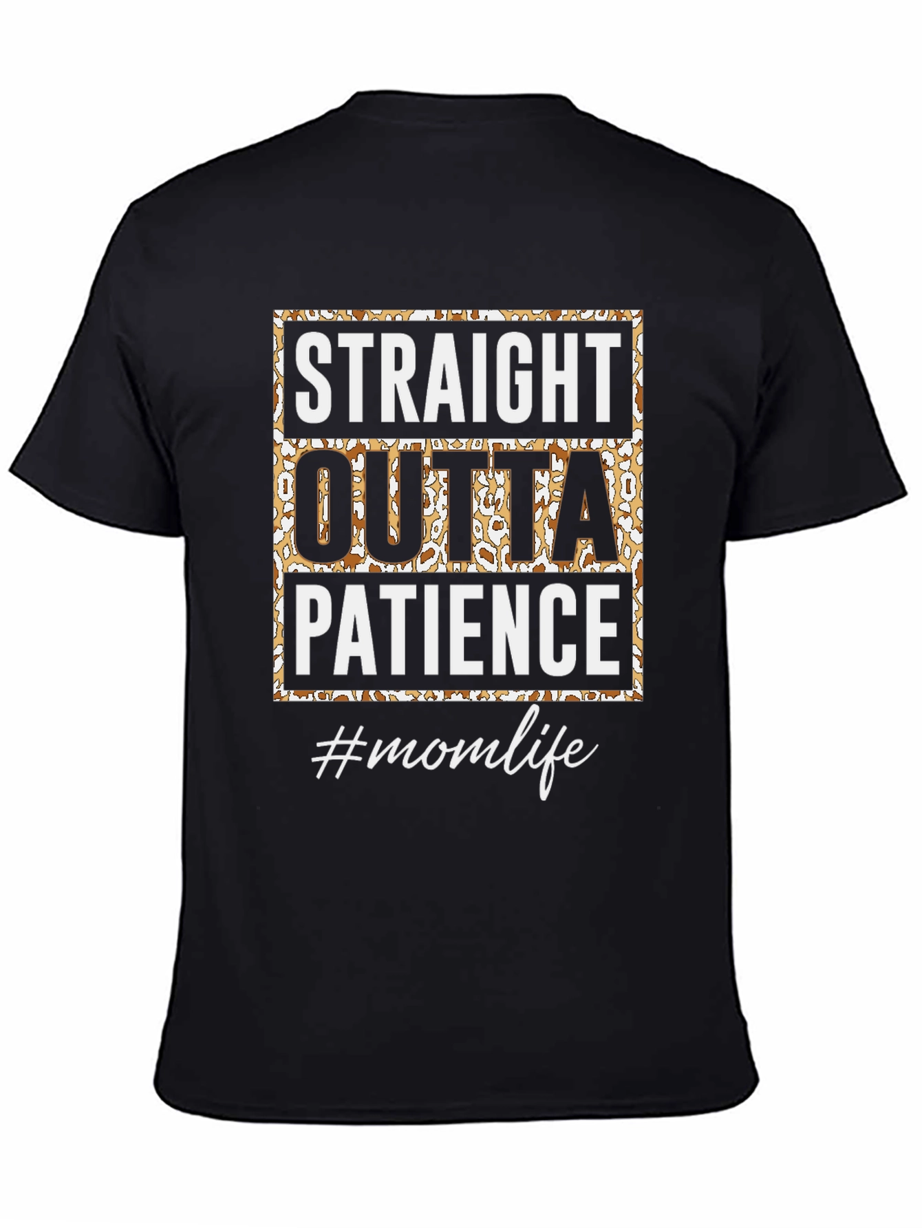 Straight Outta Patience Mom Life T-Shirt