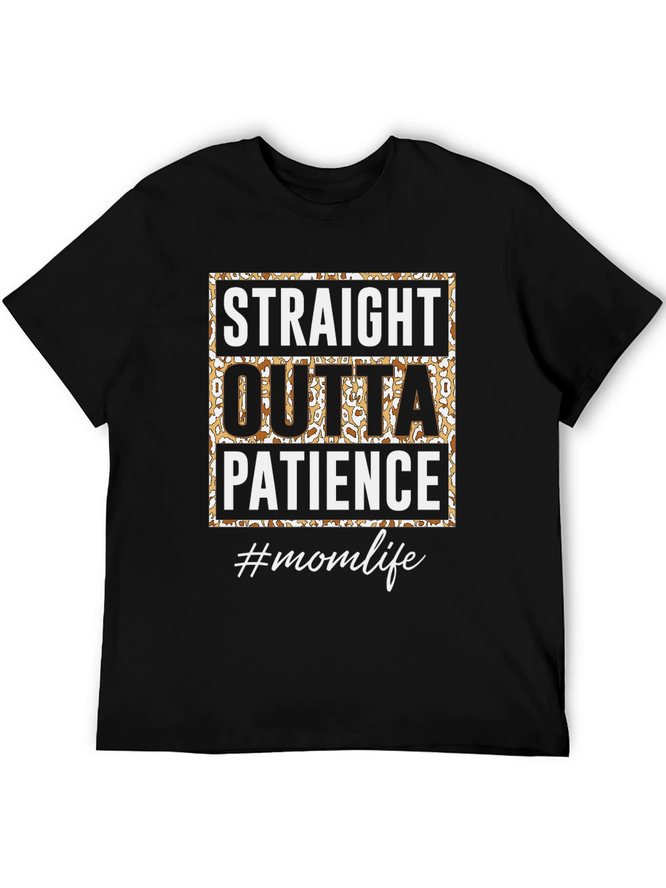 Straight Outta Patience Mom Life T-Shirt