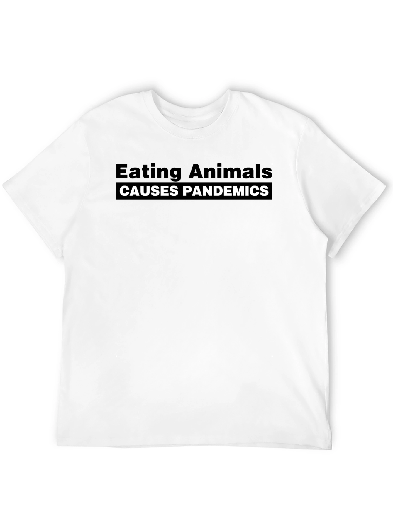 Eating Animals Causes Pandemics Black Tee