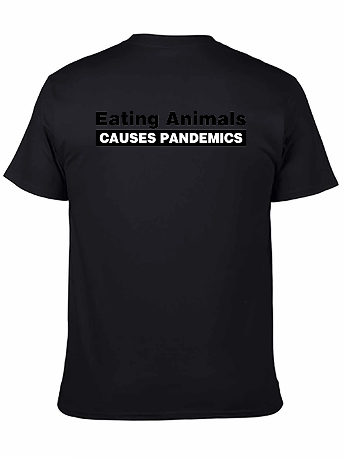 Eating Animals Causes Pandemics Black Tee