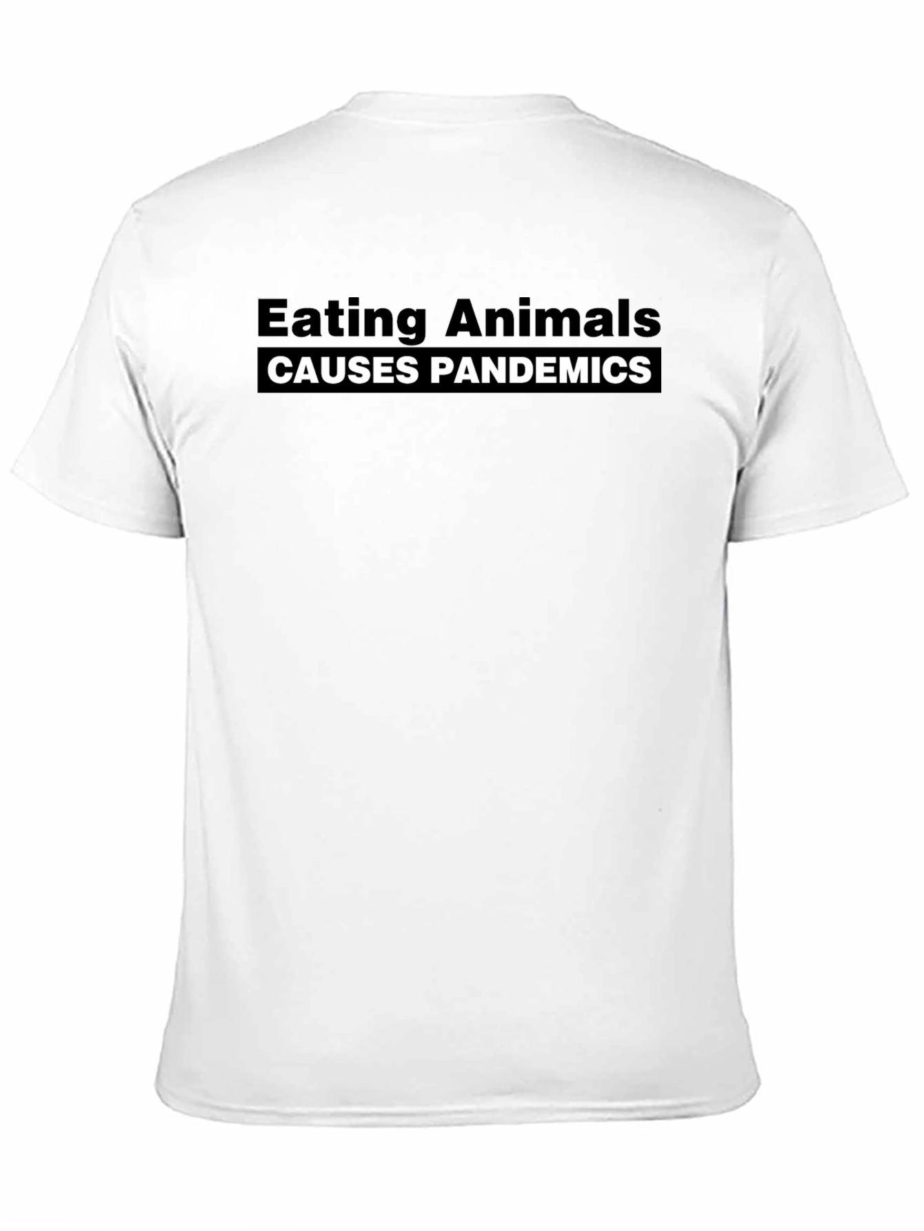 Eating Animals Causes Pandemics Black Tee